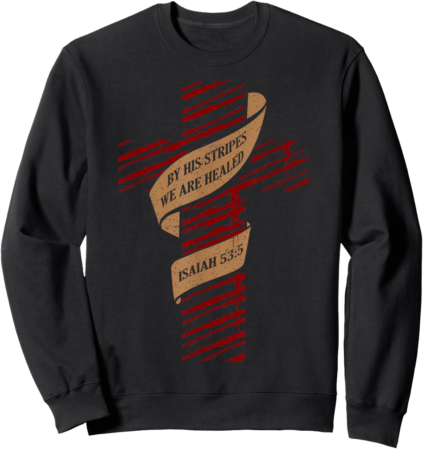 By His Stripes We Are Healed Isaiah 53:5 - Christian Sweatshirt - Sweatshirt | Black