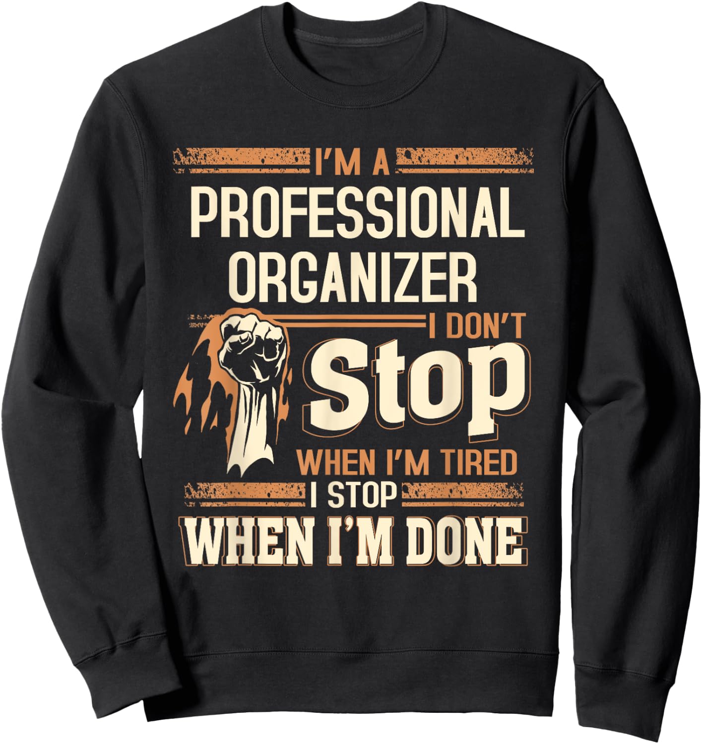 I'm A Professional Organizer I Don't Stop Sweatshirt - Sweatshirt | Black
