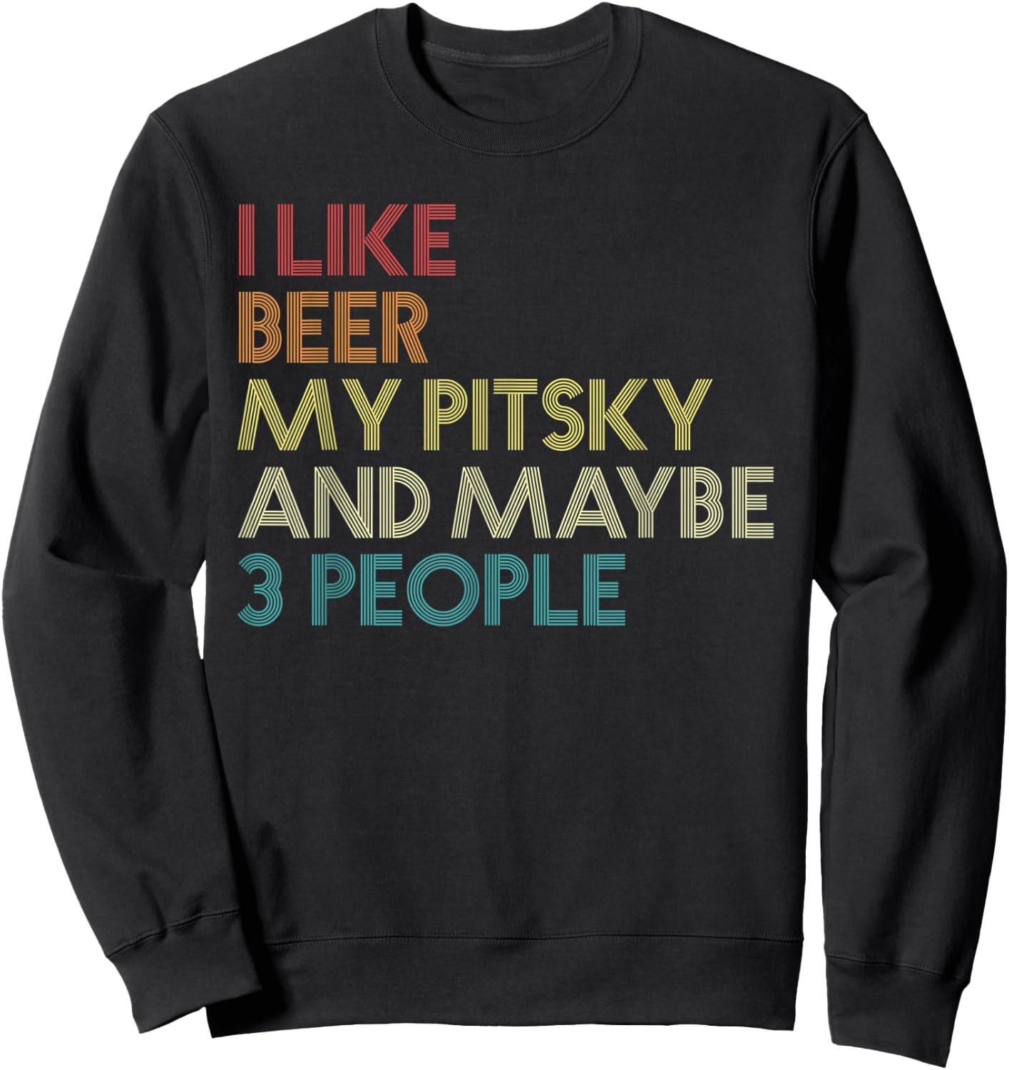 Pitsky Dog Owner Beer Lover Quote Funny Vintage Retro Men Women Sweatshirt - Sweatshirt | Black