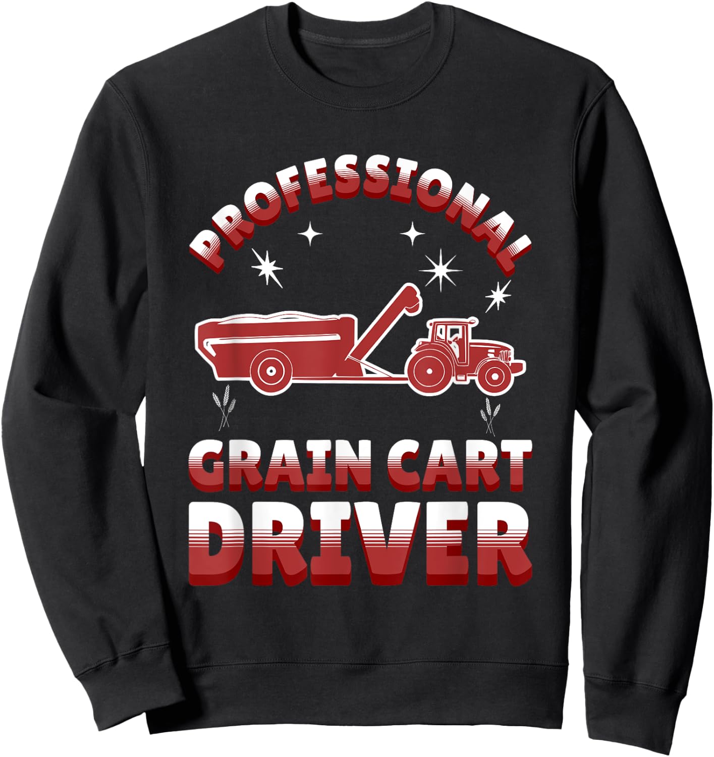 Professional Grain Cart Driver Fun Tractor Operator Farming Sweatshirt - Sweatshirt | Black