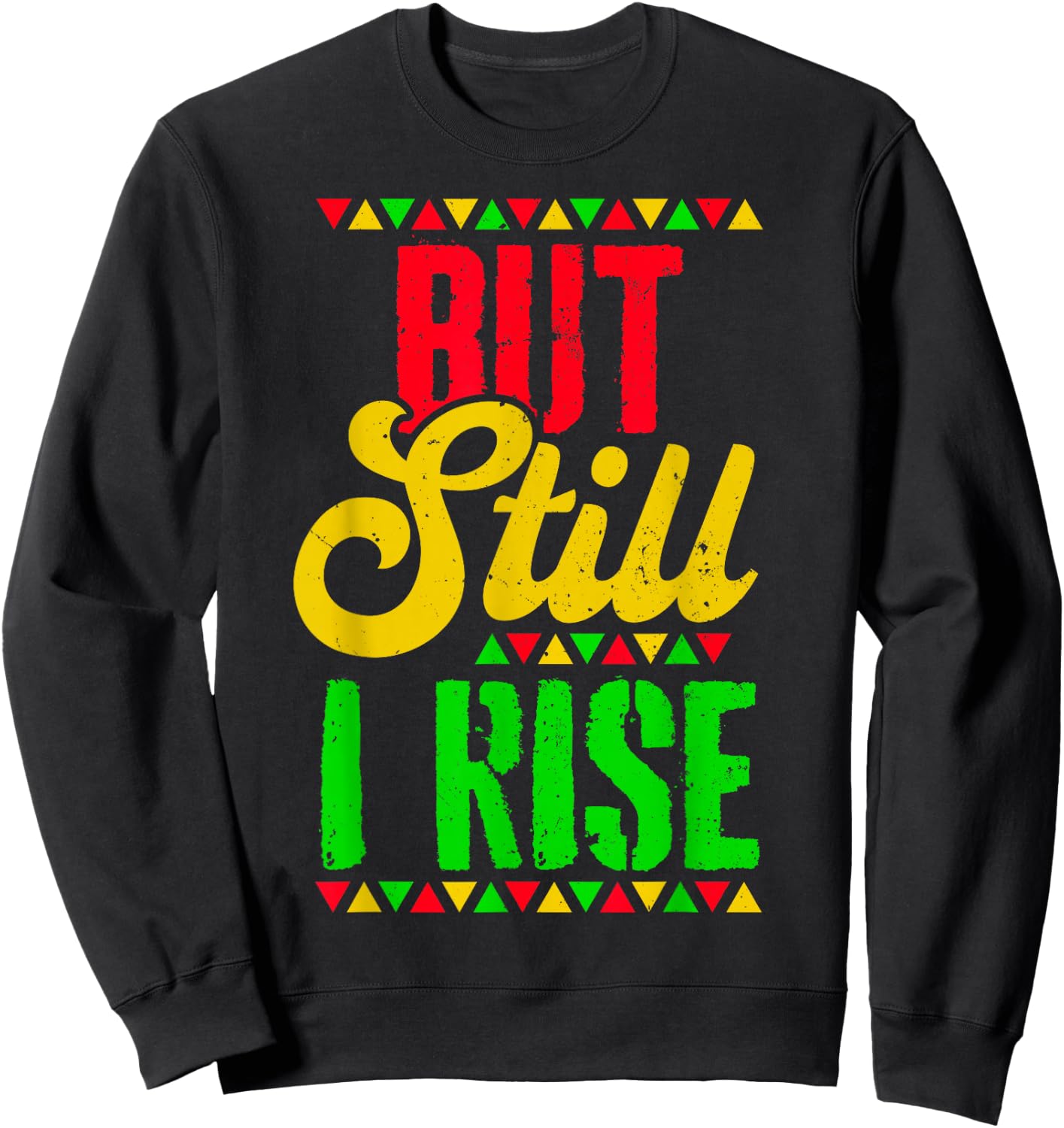 Black History Month But Still I Rise Sweatshirt - Sweatshirt | Black