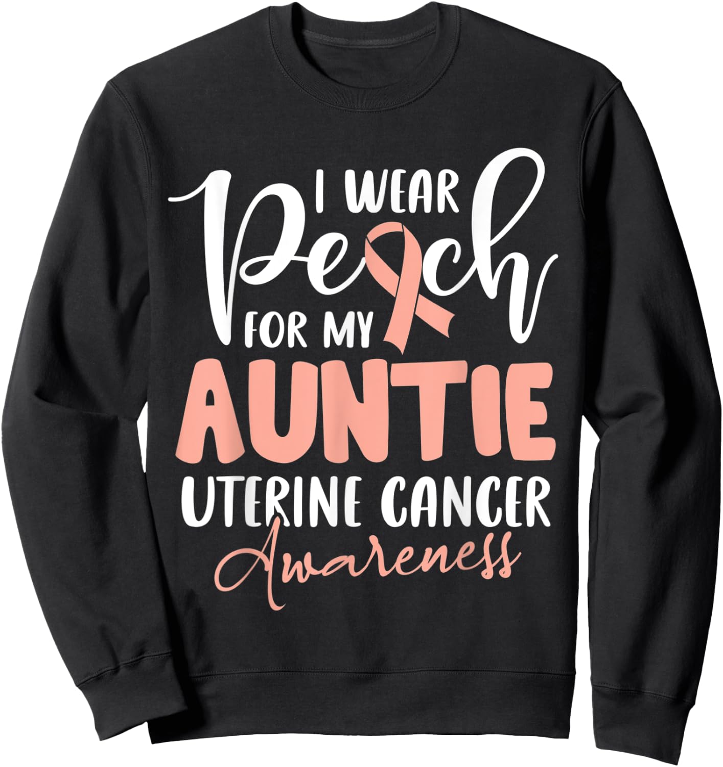 I Wear Peach For My Auntie Uterine Cancer Awareness Sweatshirt - Sweatshirt | Black