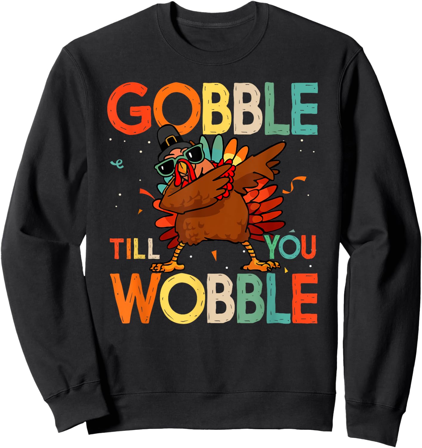 Gobble Till You Wobble Vintage Retro Thanksgiving Turkey Sweatshirt - Sweatshirt | Black
