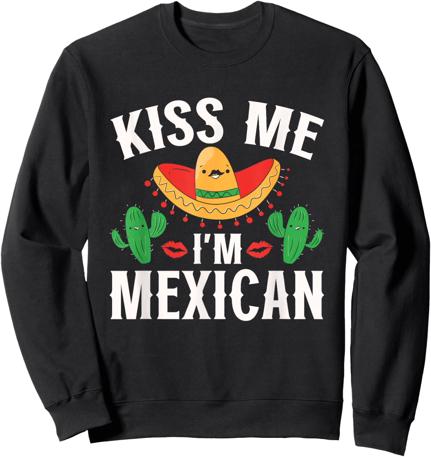Kiss Me I'm Mexican Country Lover Proud Mexico Sweatshirt - Sweatshirt | Black