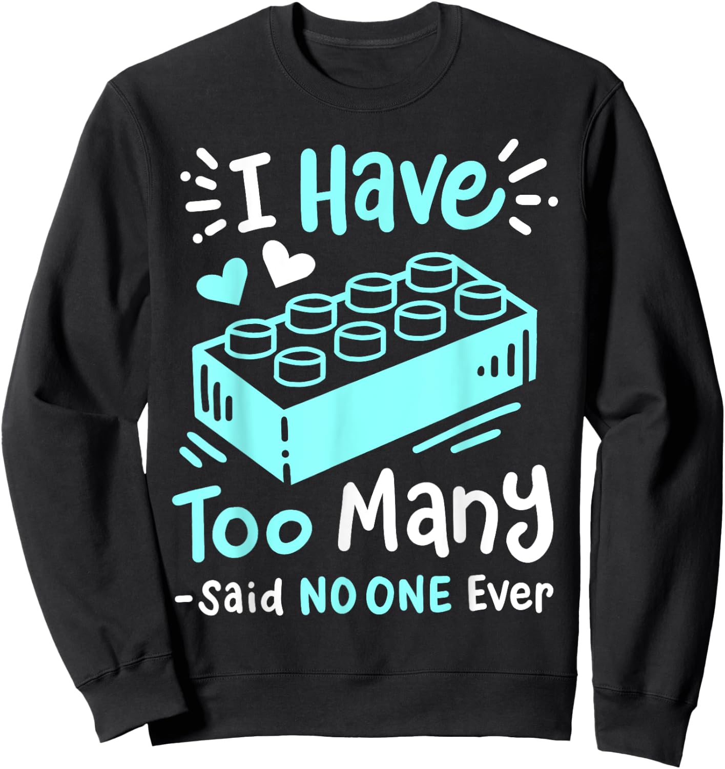 I Have Too Many Funny Building Blocks Lovers Men Boys Sweatshirt - Sweatshirt | Black