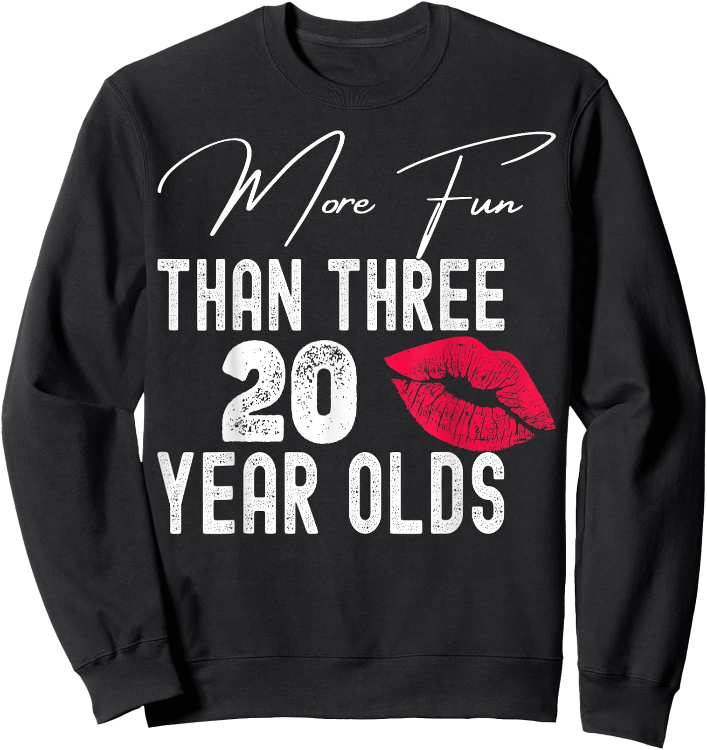 More Fun Than Three Twenty Year Olds Sweatshirt - Sweatshirt | Black