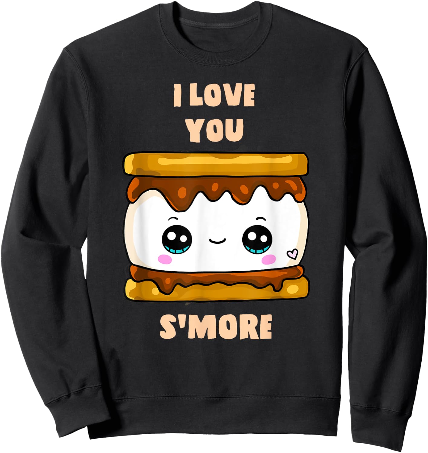 I Love You S'more Happy Funny Cute Kawai Pun Food Sweatshirt - Sweatshirt | Black