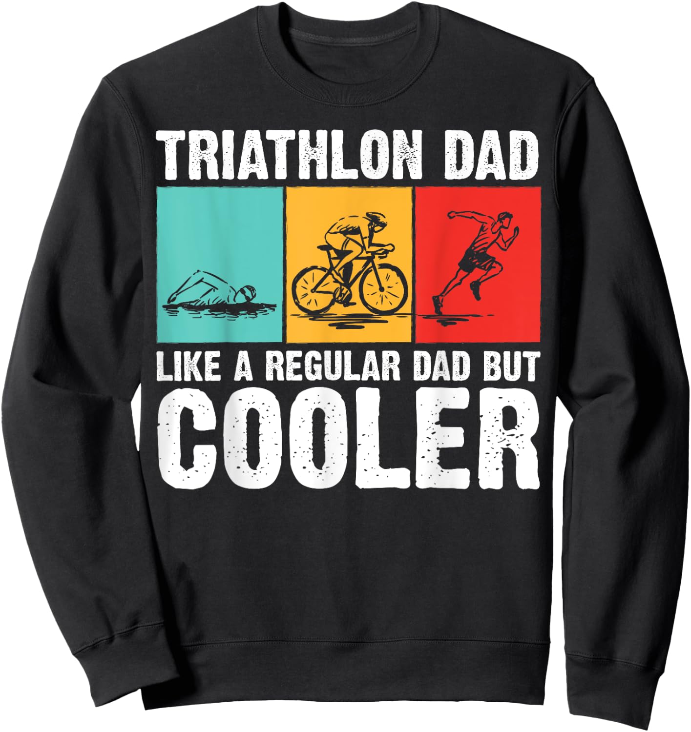 Cool Triathlon For Dad Father Swimming Running Swim Bike Run Sweatshirt - Sweatshirt | Black
