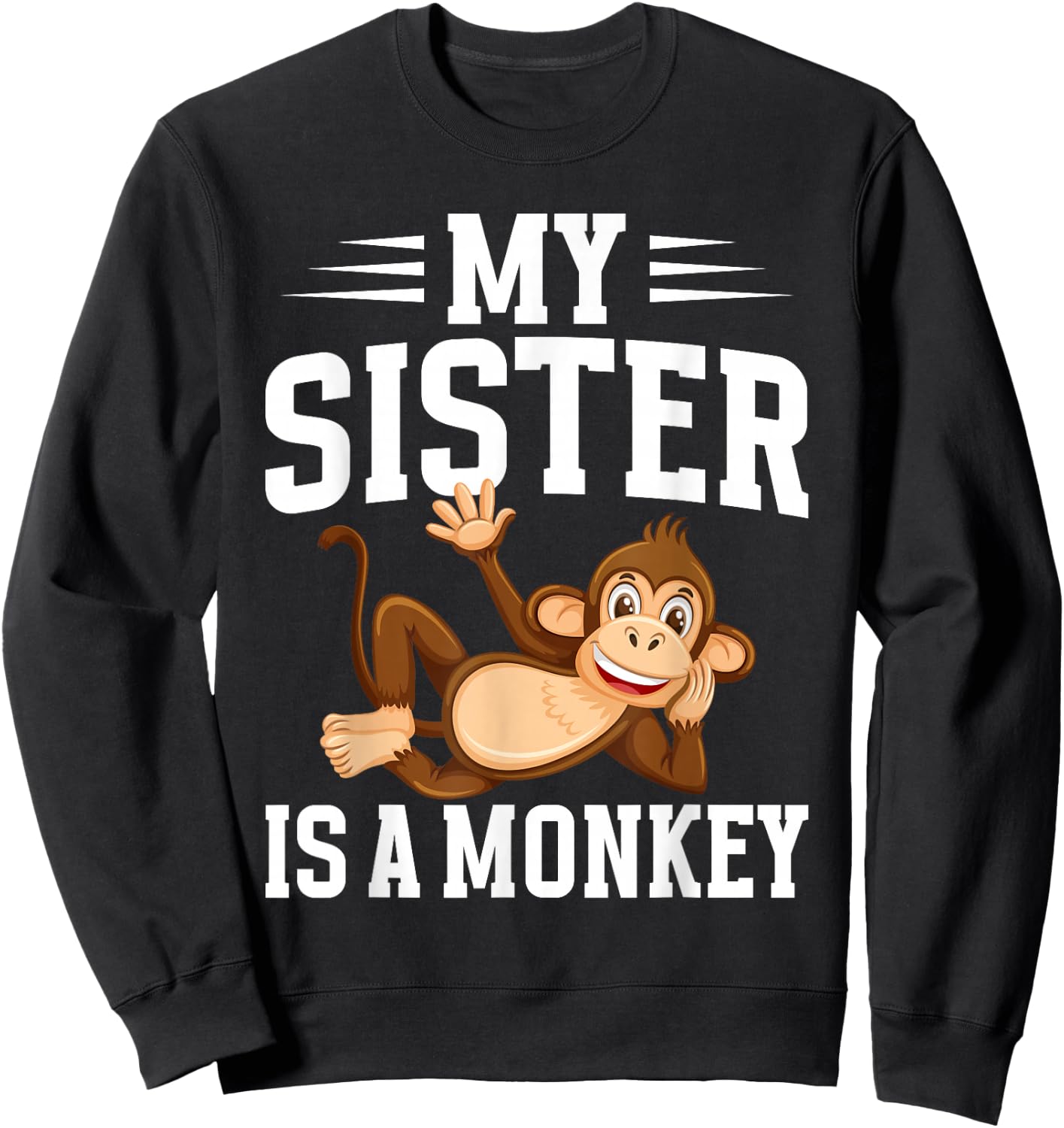 My Sister is a Monkey Sweatshirt - Sweatshirt | Black