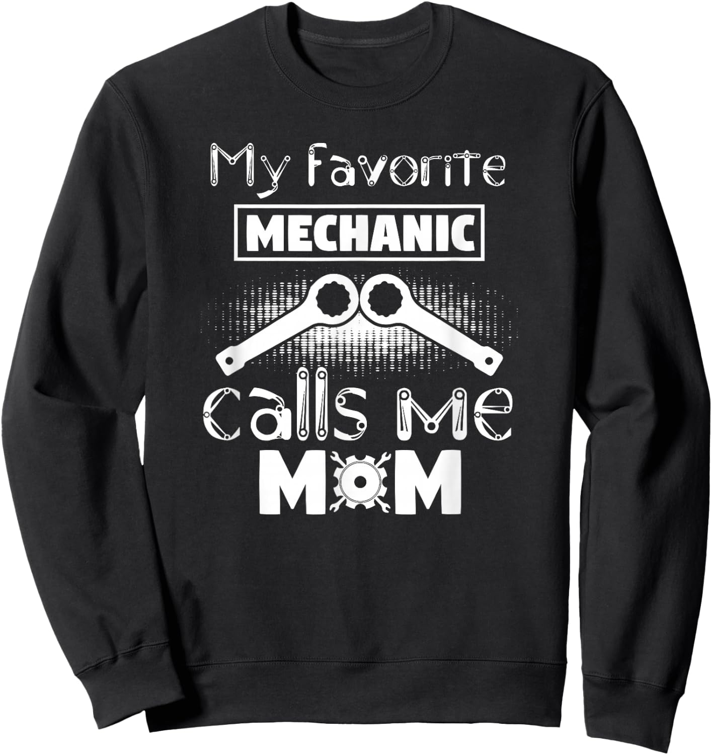 My Favorite Mechanic Calls Me Mom - Funny Mechanic Mom Sweatshirt - Sweatshirt | Black