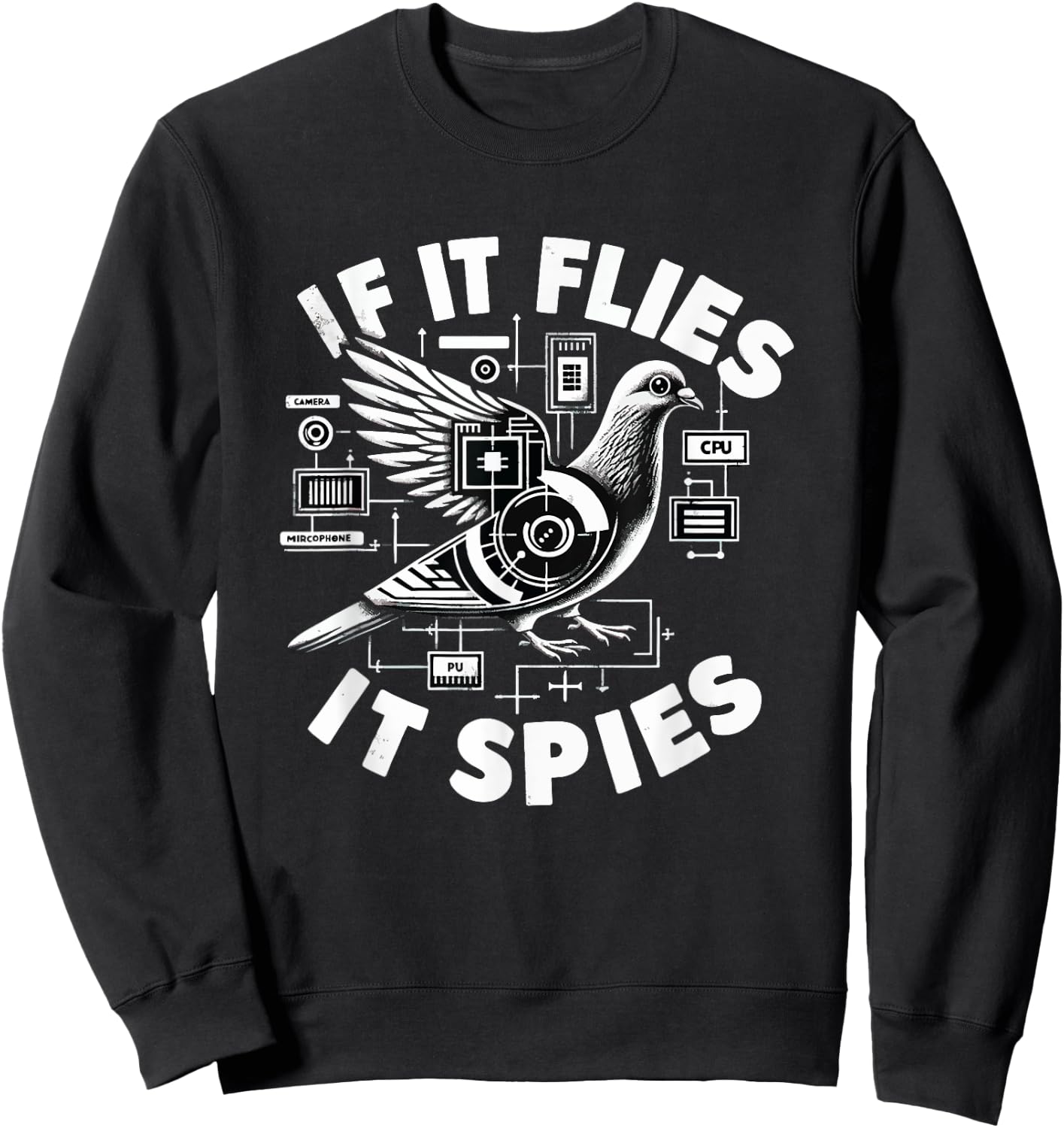 If It Flies, It Spies Cyber Agent Pigeon Funny Sweatshirt - Sweatshirt | Black