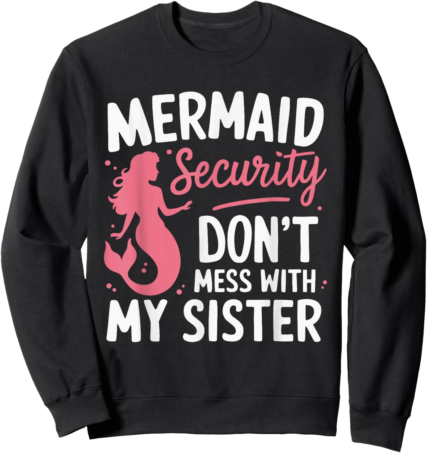 Mermaid Security Don't Mess With My Mermaid Sweatshirt - Sweatshirt | Black