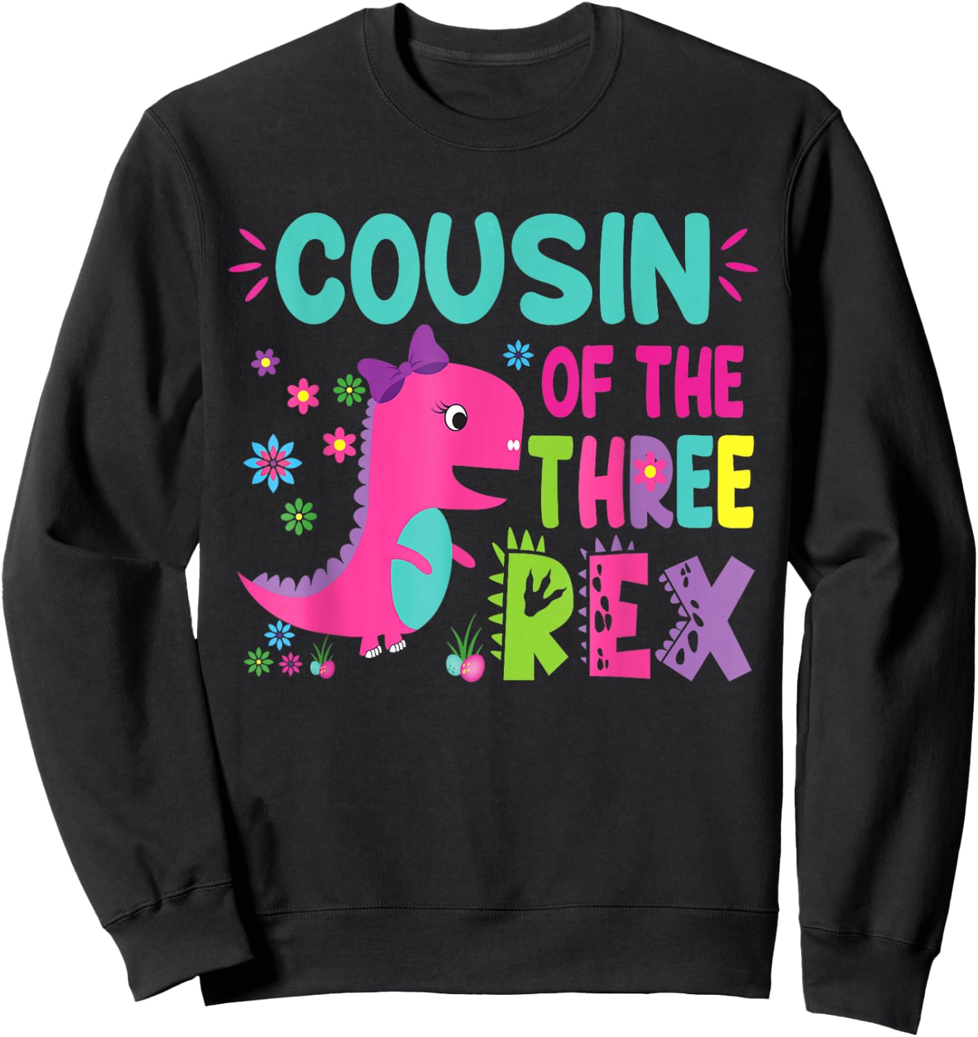 Cousin of the Three Rex Birthday Dinosaur Family Matching Sweatshirt - Sweatshirt | Black