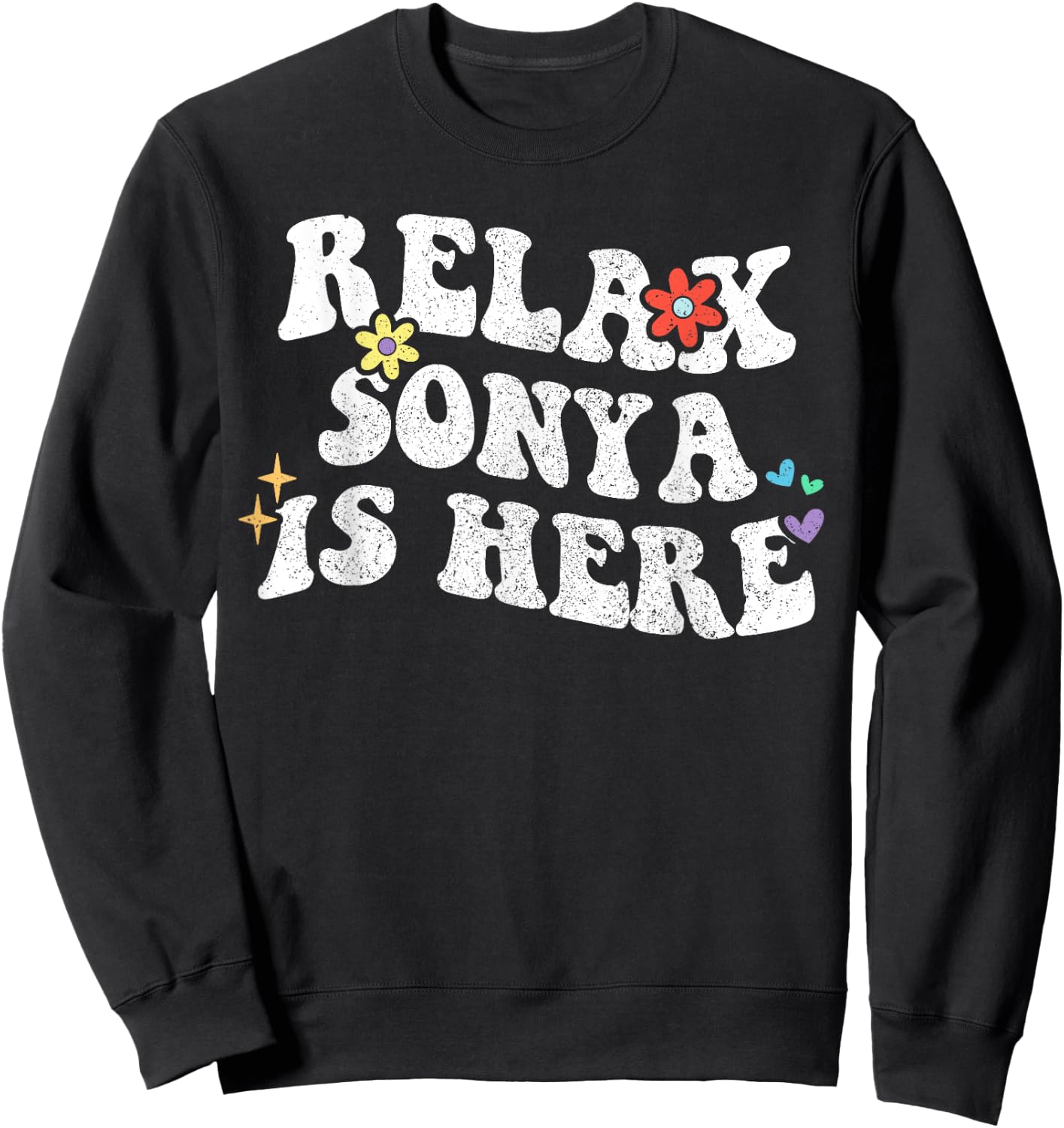 Retro Groovy Relax SONYA Is Here Funny Mother's Day Name Sweatshirt - Sweatshirt | Black
