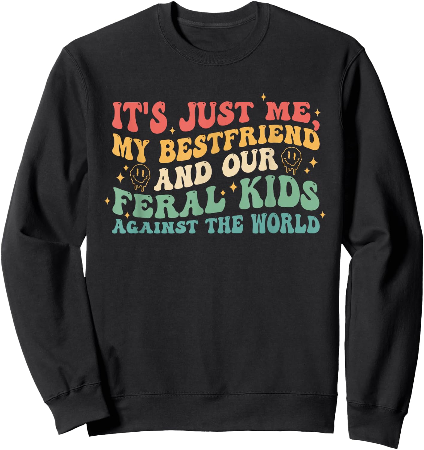 It's Me My Bestfriend And Our Feral Kids Against The World Sweatshirt - Sweatshirt | Black
