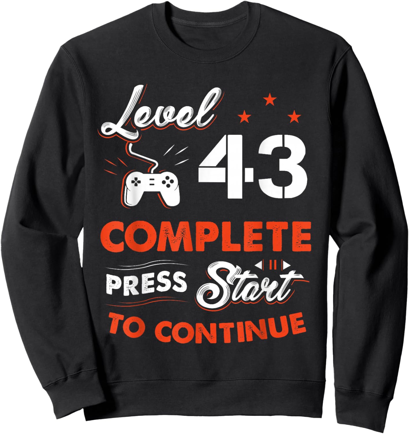 Level 43 Complete To Be Continue Birthday 43 Years Old Sweatshirt - Sweatshirt | Black