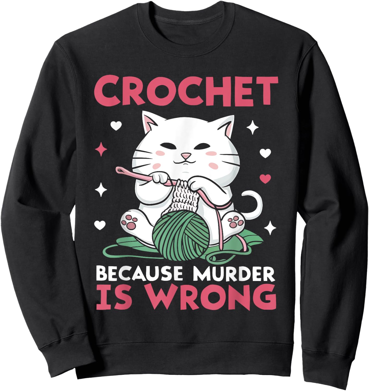 Crochet Because Murder Is Wrong Funny Cat Knits Men Women Sweatshirt - Sweatshirt | Black