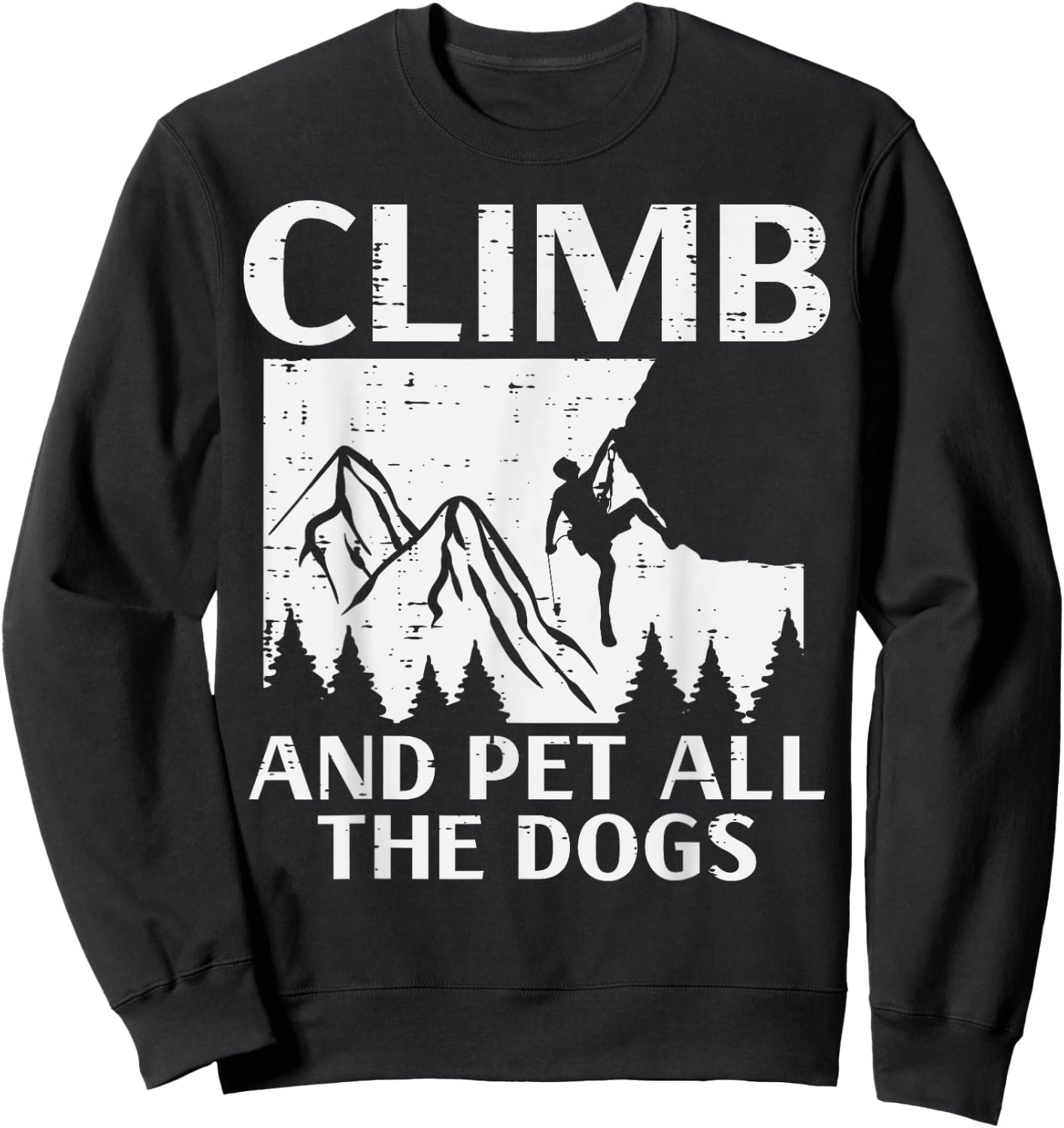 Climb And Pet All Dogs Rock Climber Climbing Men Women Kids Sweatshirt - Sweatshirt | Black