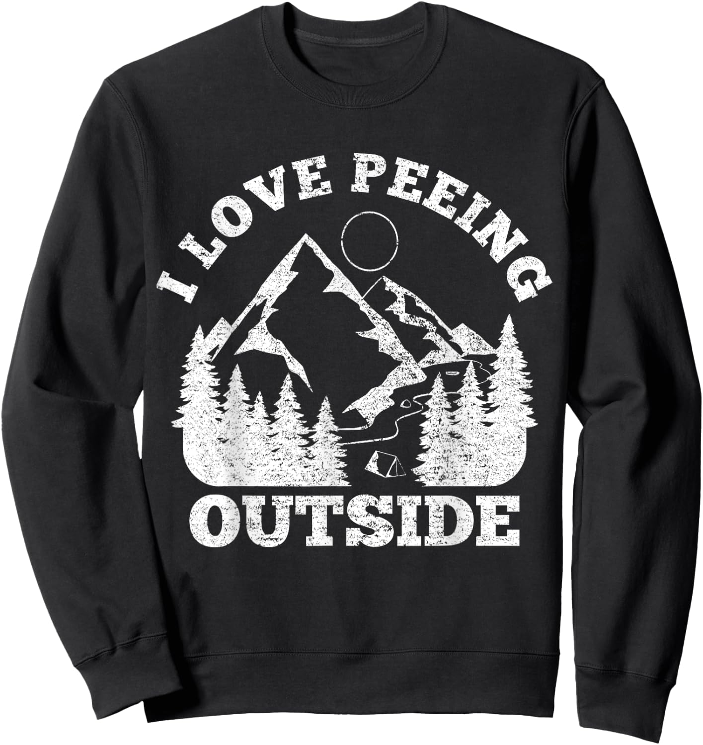 I Love Peeing Outside - Funny Hiking Camping Gift Outdoor Sweatshirt - Sweatshirt | Black