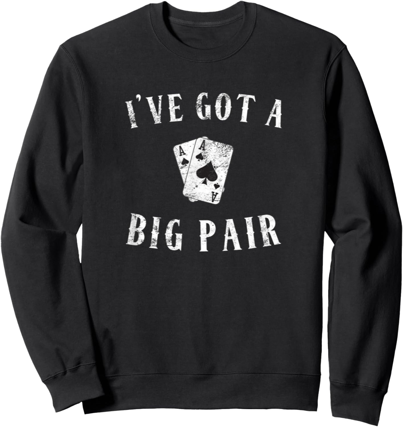 Poker I've Got a Big Pair Funny Father Of Two Casino Cards Sweatshirt - Sweatshirt | Black