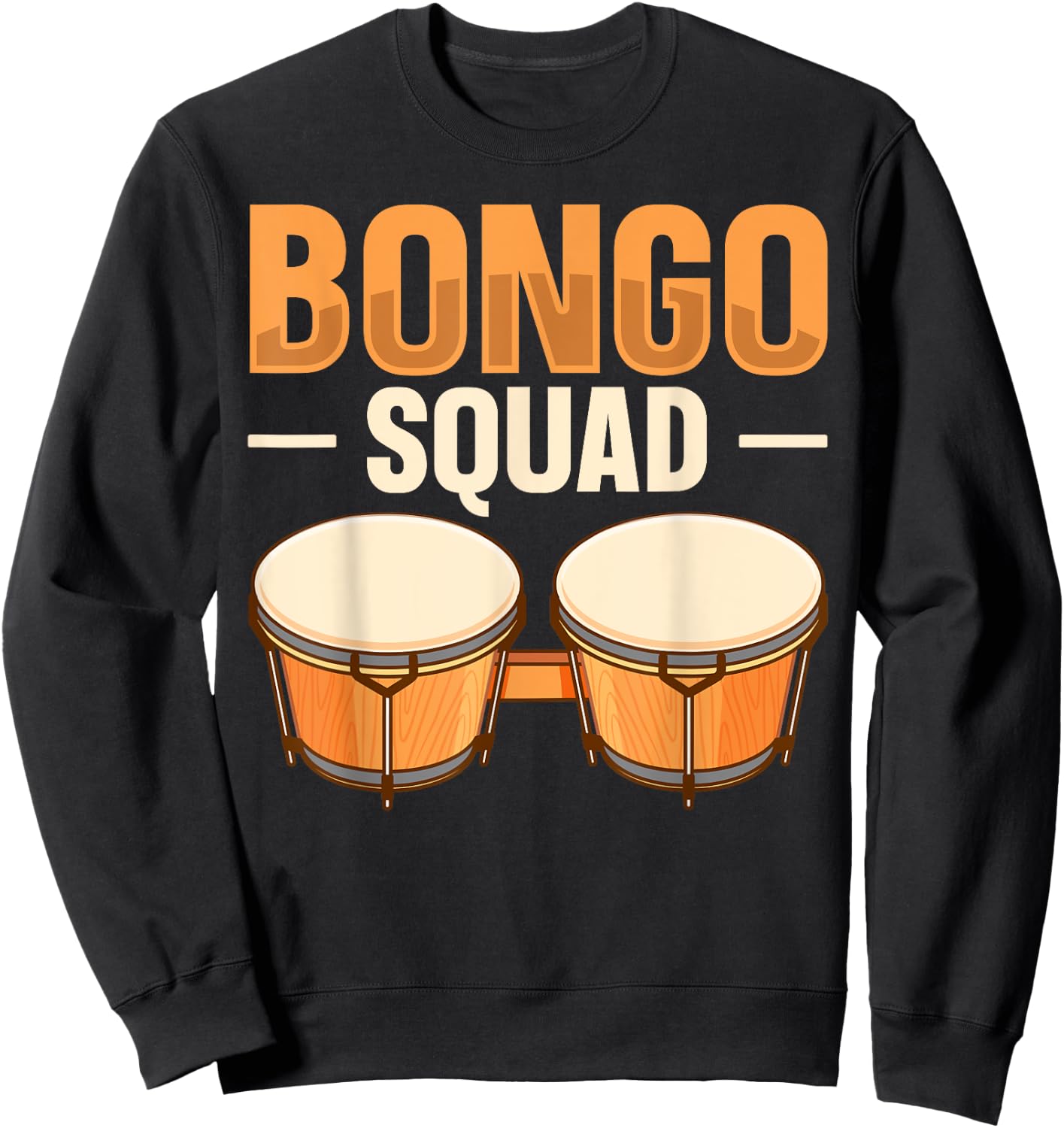 Bongo Squad Quote for a Bongo Drum Player Sweatshirt - Sweatshirt | Black