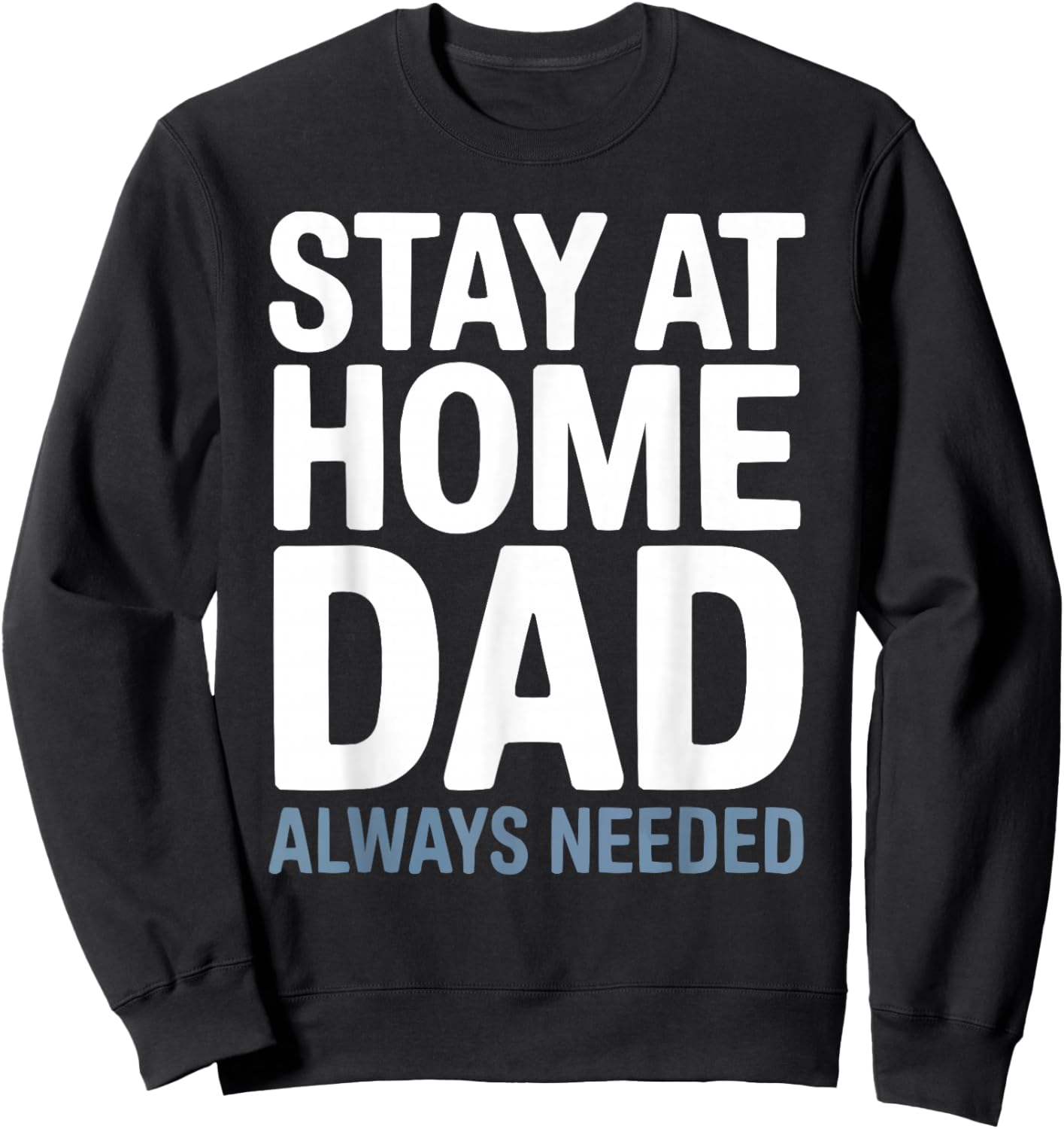 Stay At Home Dad Best Daddy Ever Papa Fathers Day Sweatshirt - Sweatshirt | Black