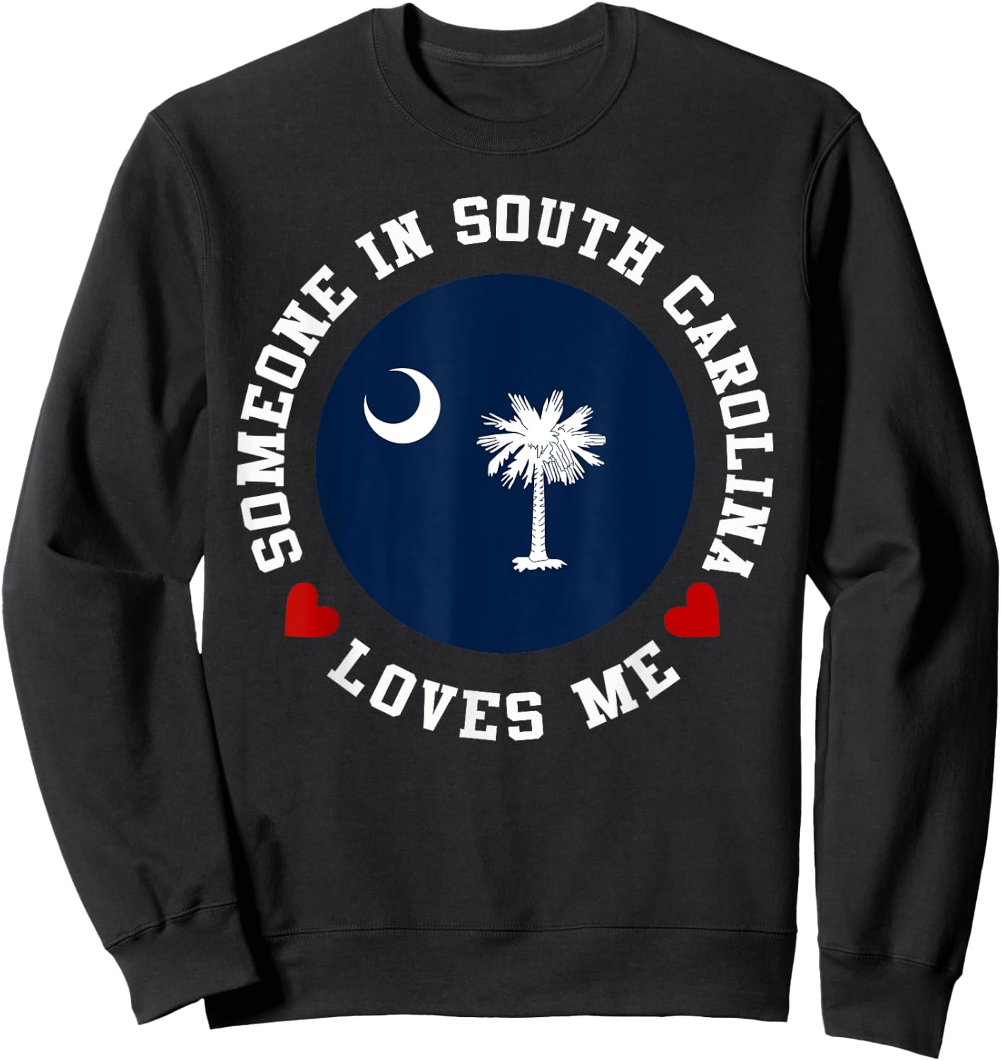 Someone In South Carolina Loves Me Sweatshirt - Sweatshirt | Black
