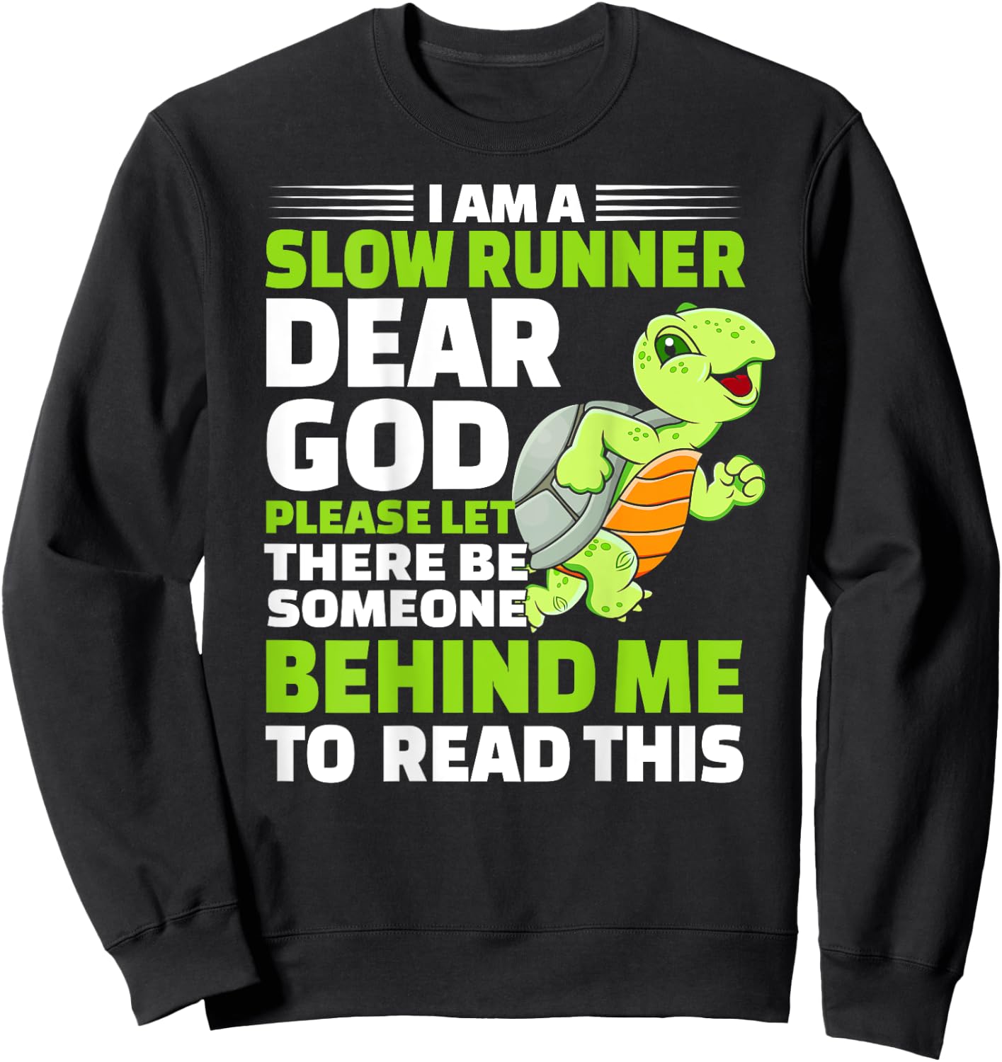 I'm A Slow Runner Turtle Funny Marathon Running Lover Sweatshirt - Sweatshirt | Black