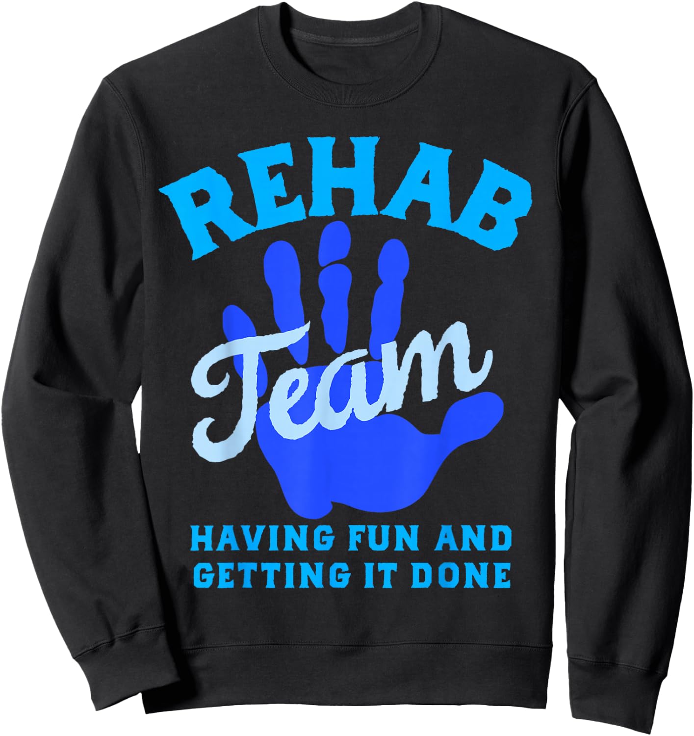 Rehab Team Shirts Matching Physical Therapy Month Therapists Sweatshirt - Sweatshirt | Black