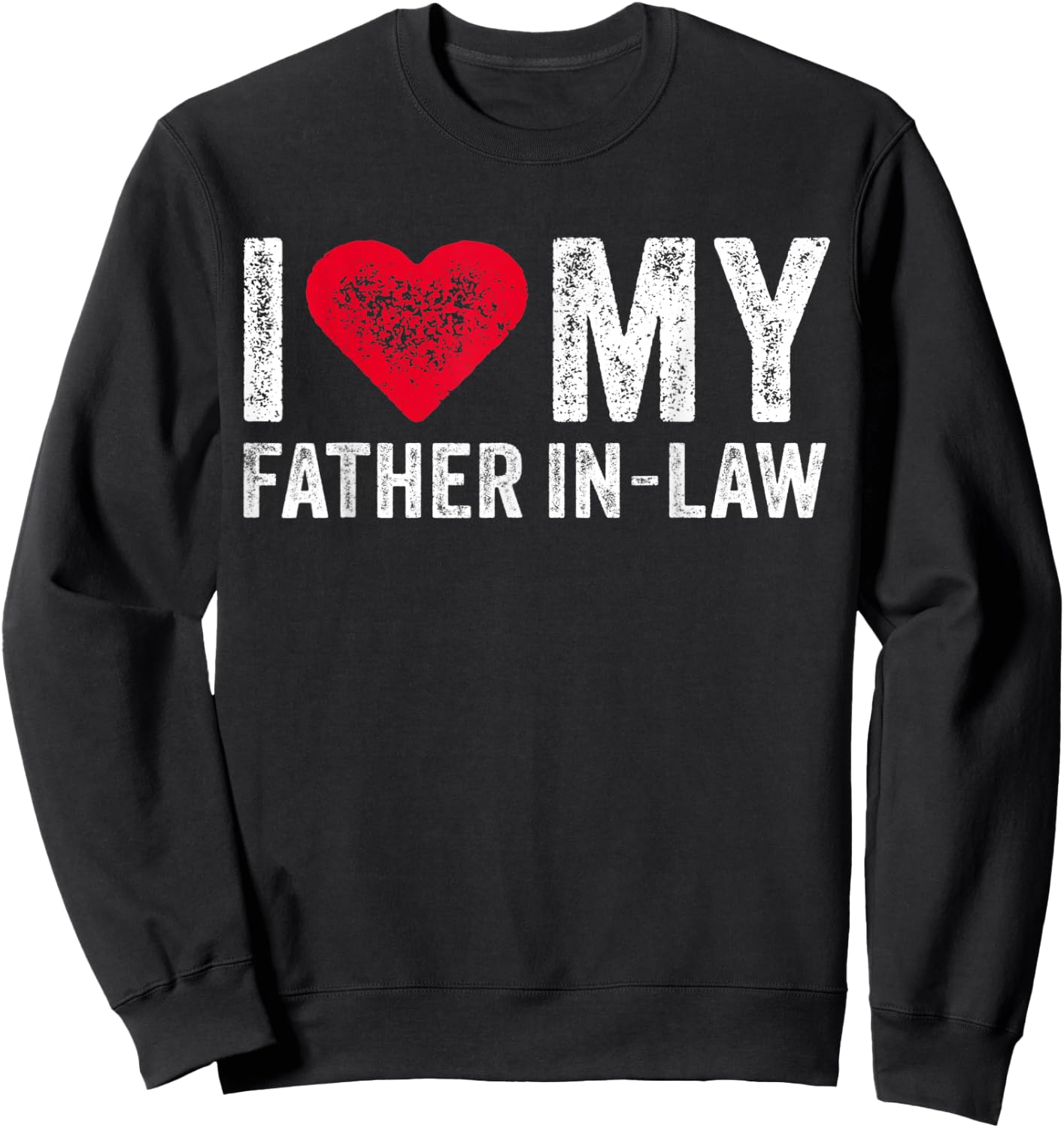 I Love My Father In Law Red Heart Father's Day Funny Vintage Sweatshirt - Sweatshirt | Black