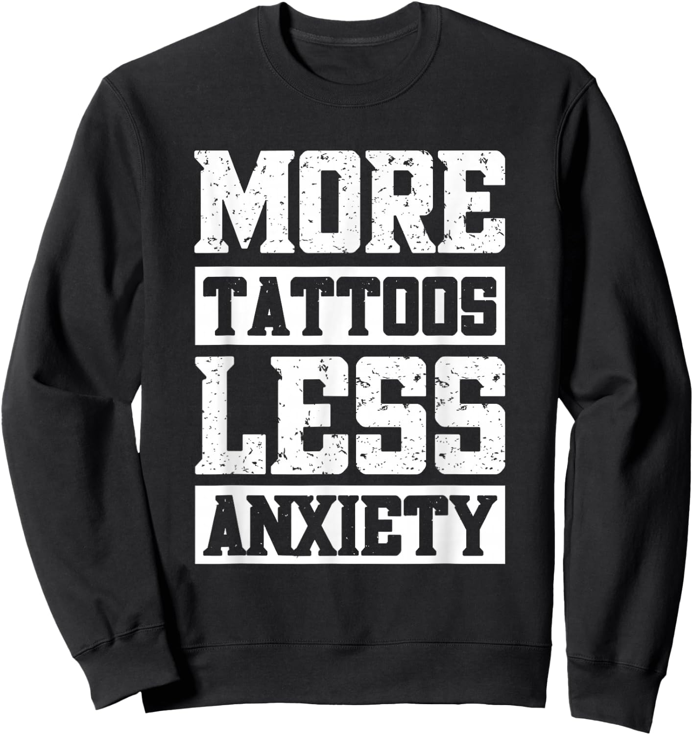 More Tattoos Less Anxiety Sweatshirt - Sweatshirt | Black