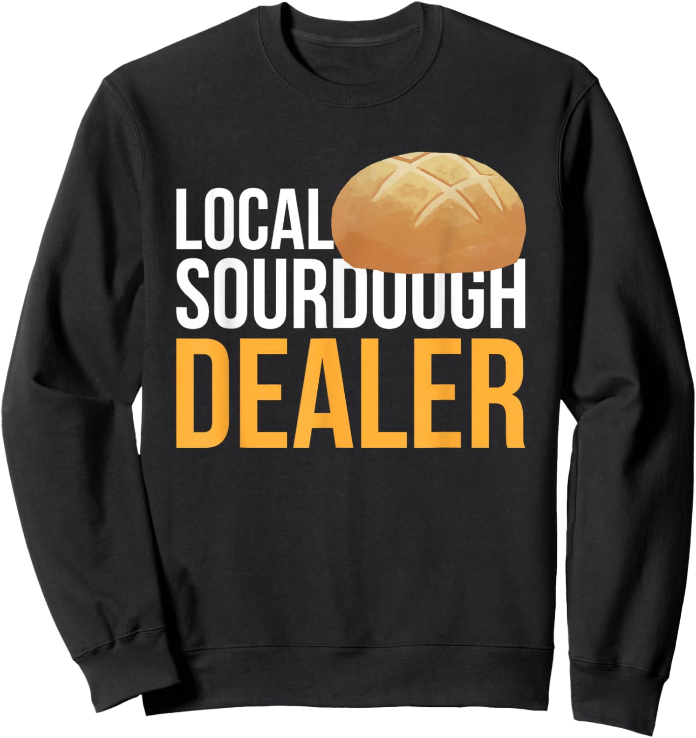 Local Sourdough Dealer Sweatshirt - Sweatshirt | Black