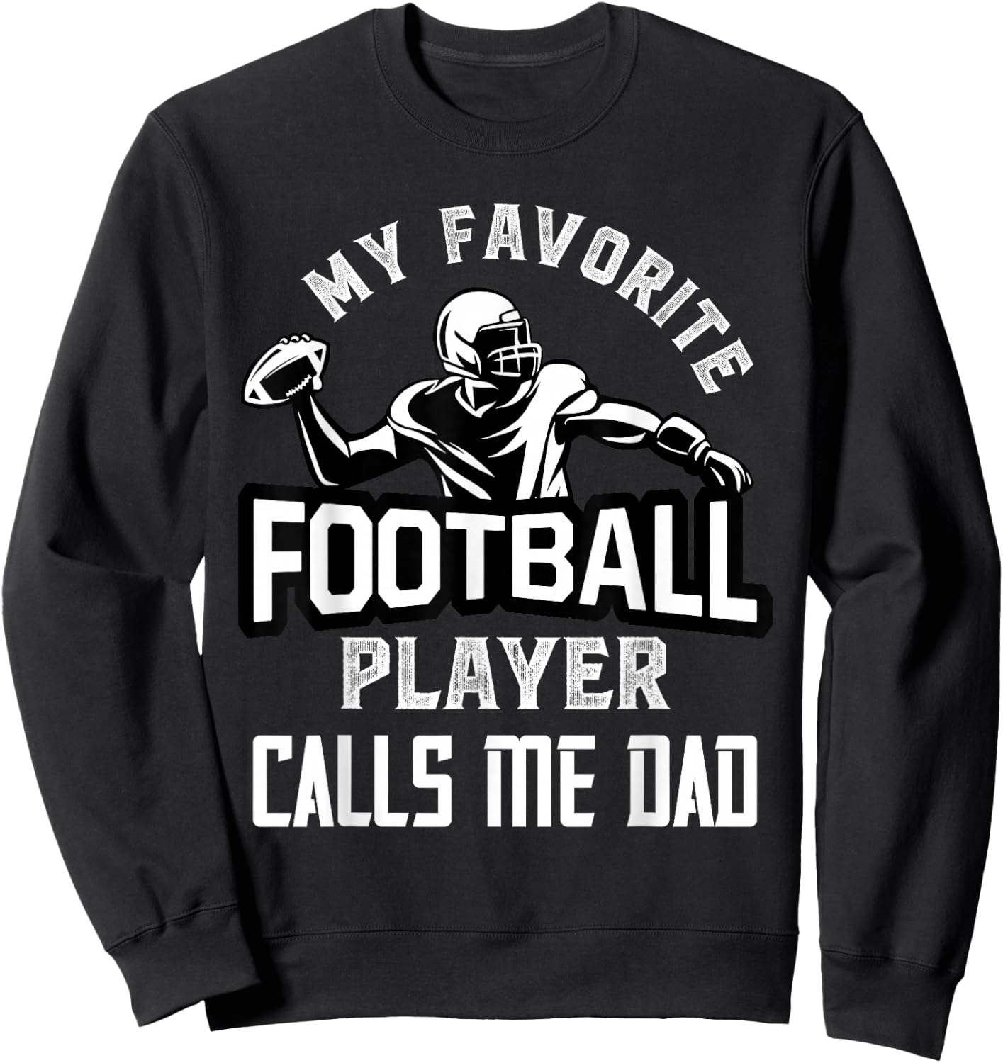 My Favorite Football Player Calls Me Dad American Football Sweatshirt - Sweatshirt | Black