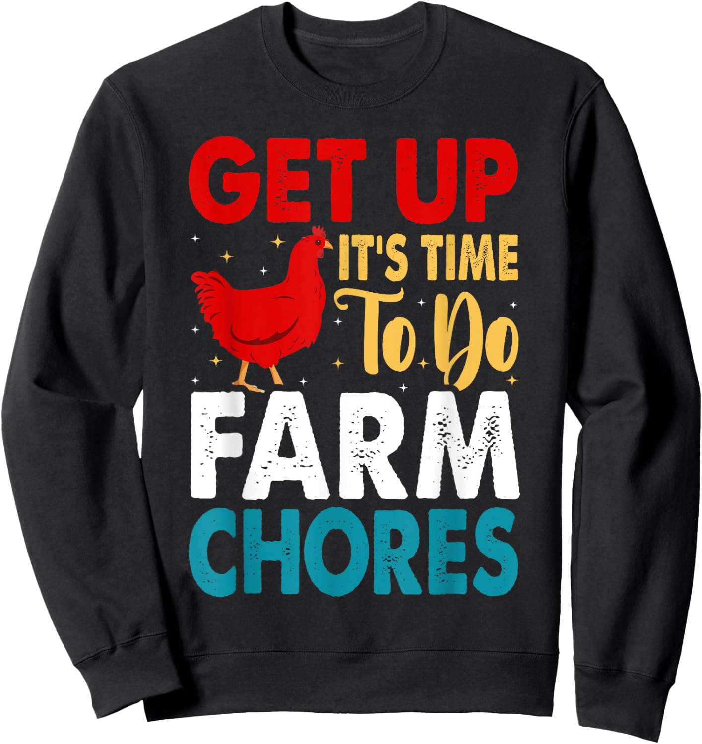 Get up It's Time to Do Farm Chores Funny Chicken Farmer Sweatshirt - Sweatshirt | Black