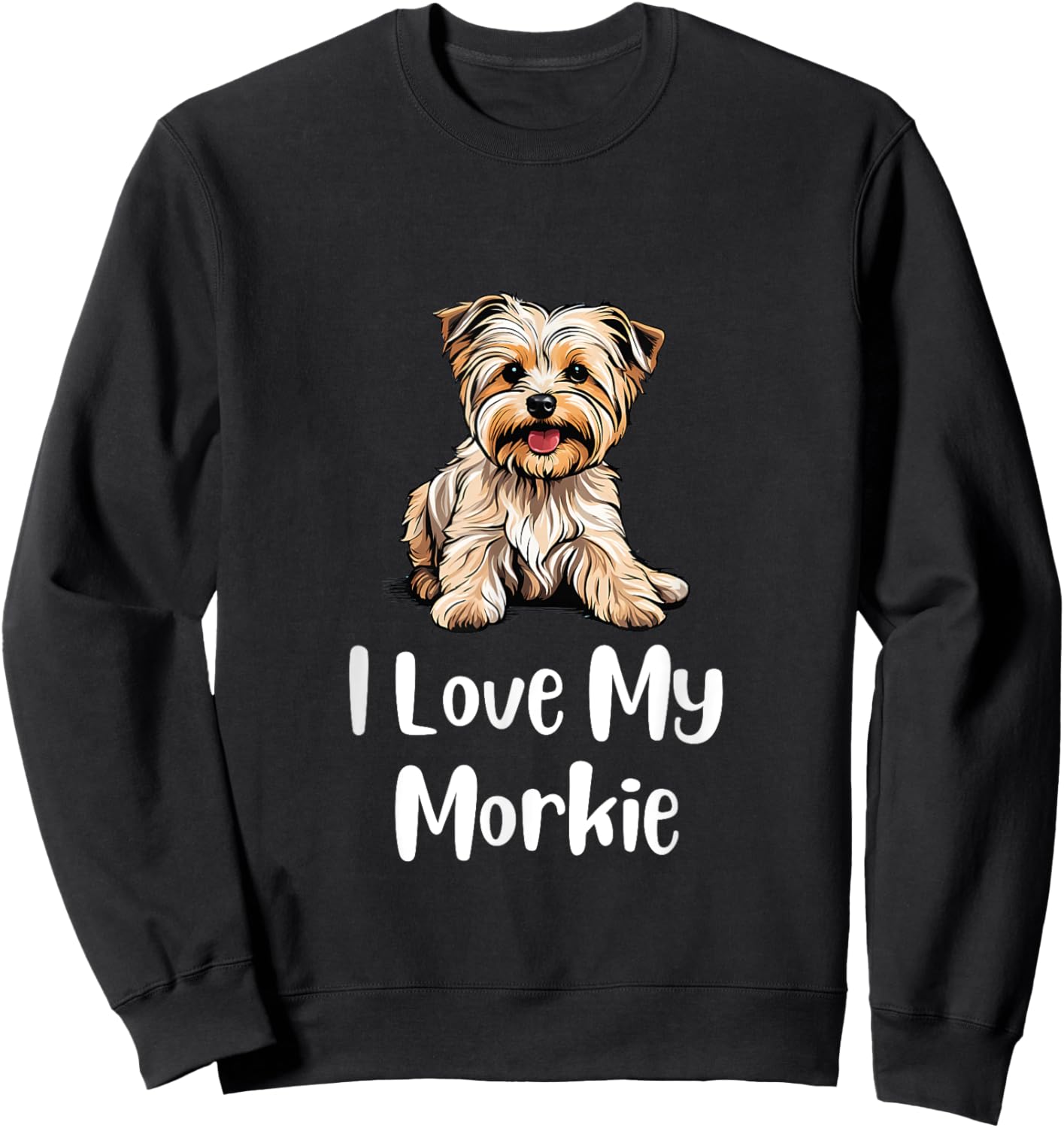 I Love My Morkie Dog Lovers Sweatshirt - Sweatshirt | Black
