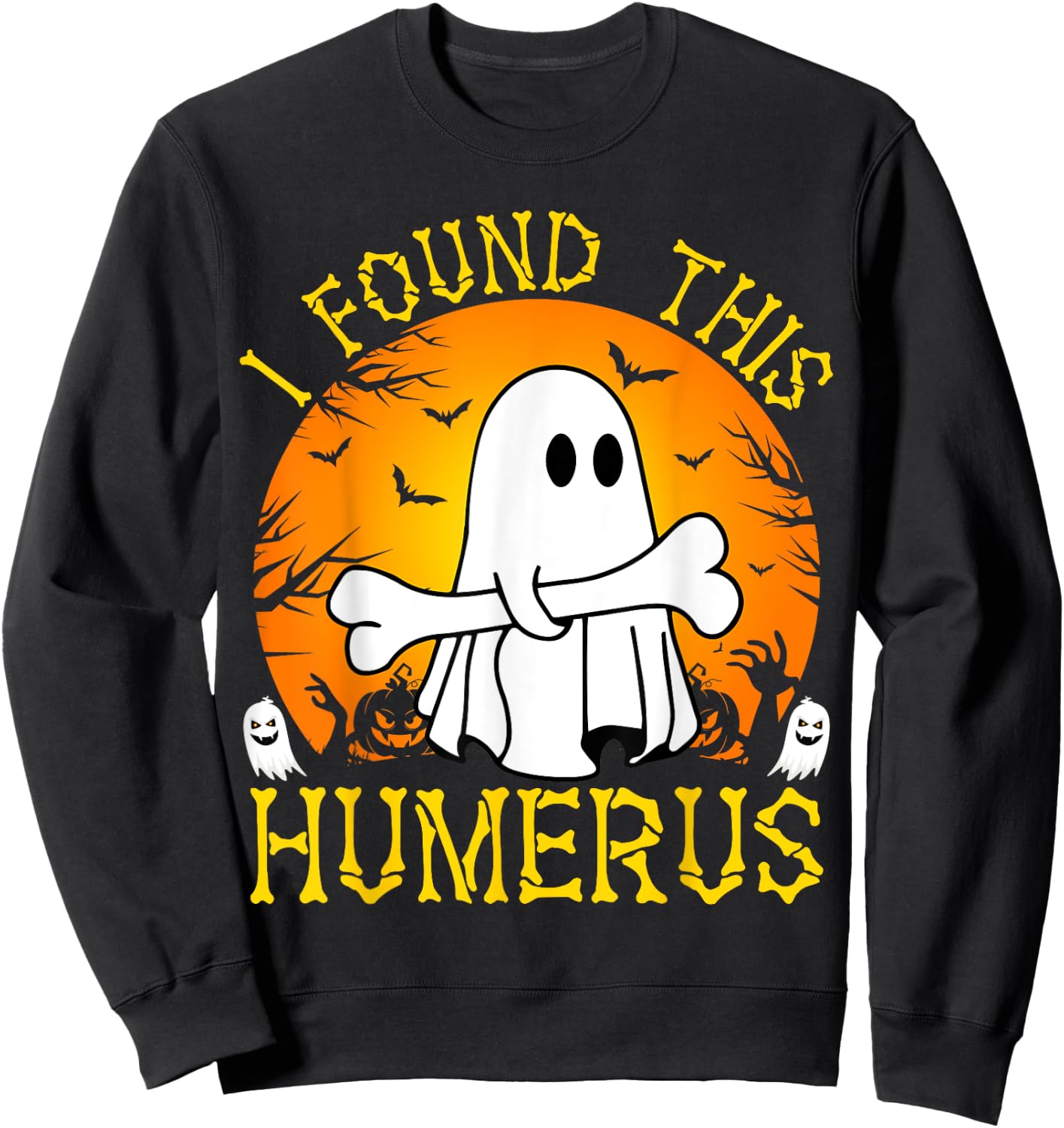 I Found This Humerus Funny Halloween Ghost Bone Spooky Sweatshirt - Sweatshirt | Black