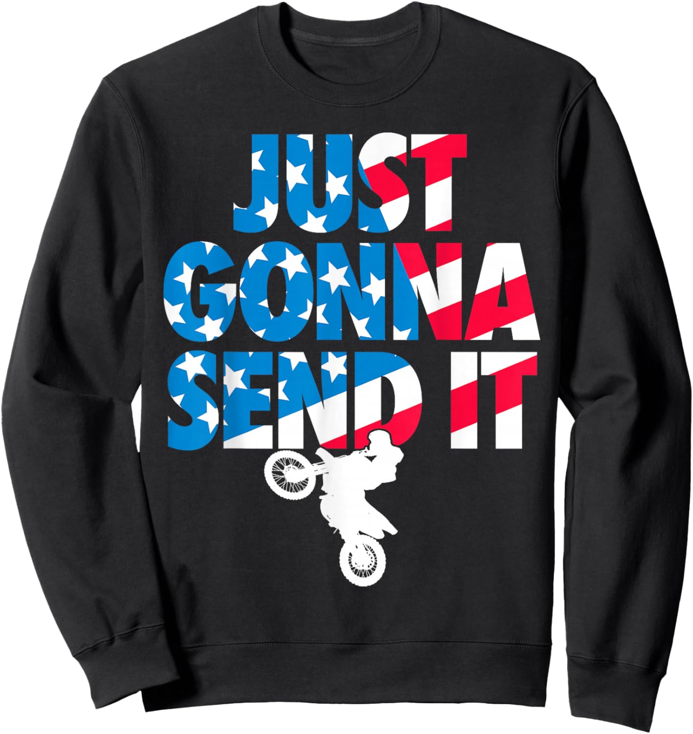 Just Gonna Send it American Flag Dirt Bike Motocross Sweatshirt - Sweatshirt | Black