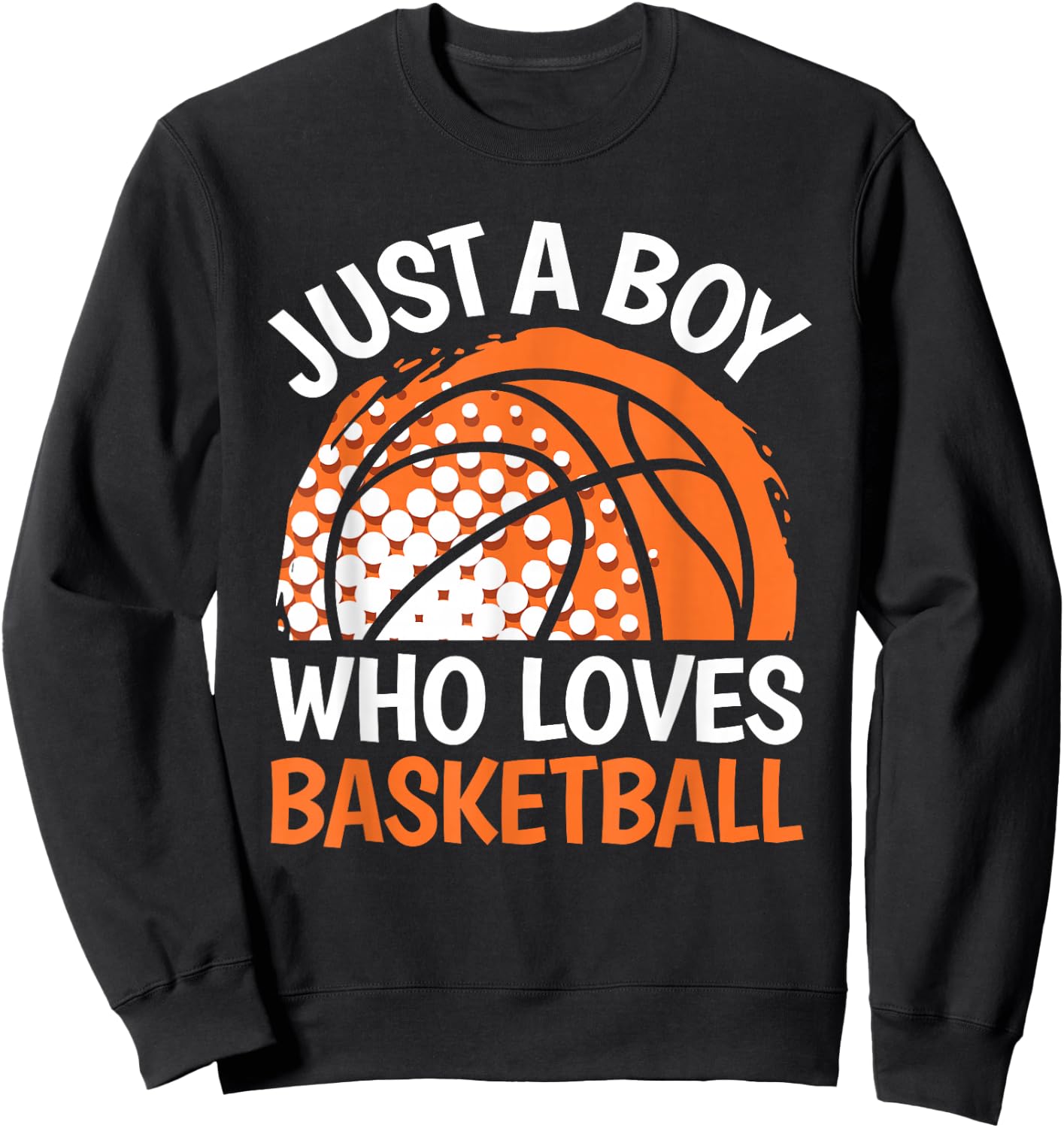 Just A Boy Who Loves Basketball Funny Boys Kids Basketball Sweatshirt - Sweatshirt | Black