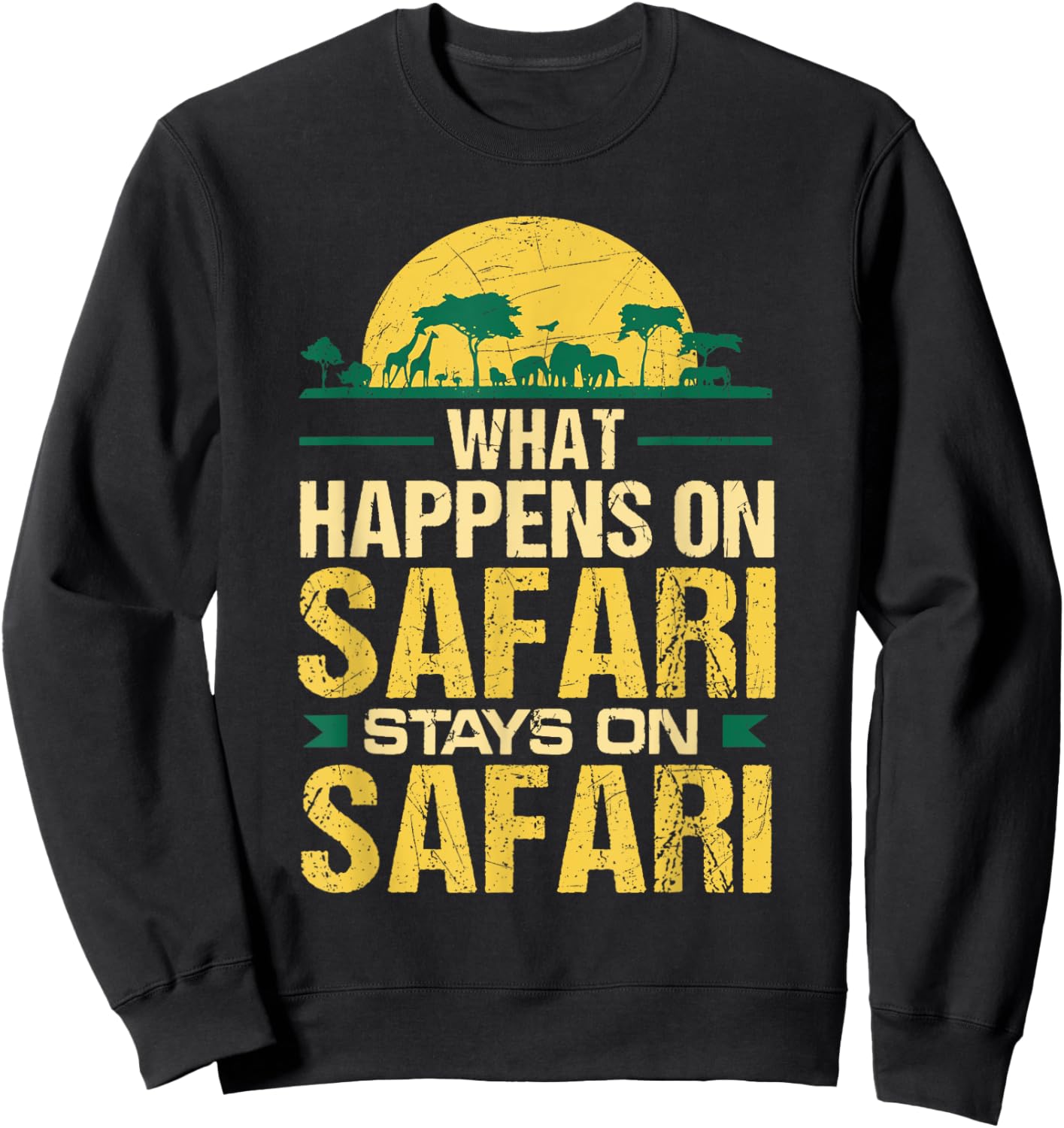 What Happens on Safari Stays On Safari Funny Sweatshirt - Sweatshirt | Black