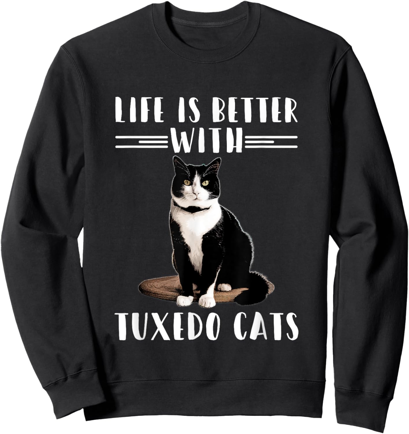 Funny Cat Lover Shirt Life Is Better With Tuxedo Cats Owner Sweatshirt - Sweatshirt | Black