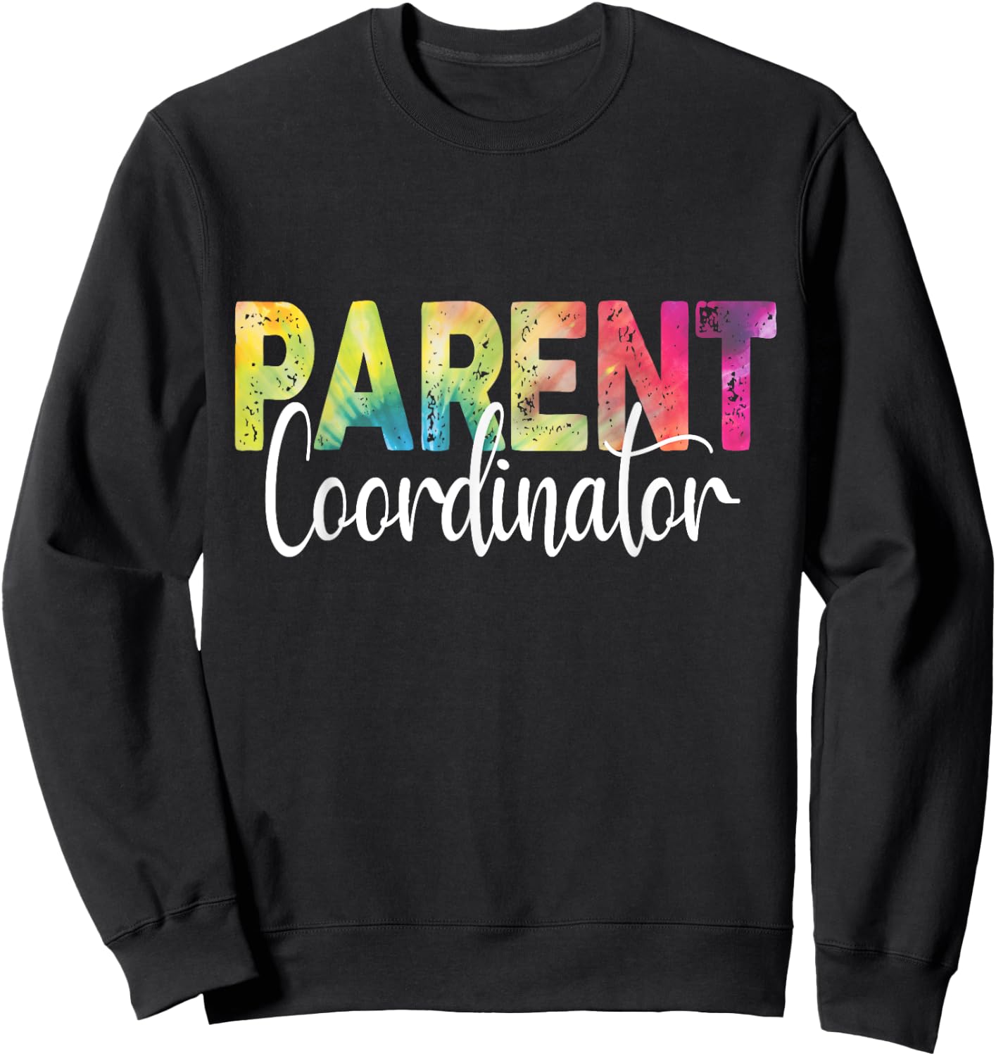 Parent Coordinator Tie Dye Back To School Appreciation Sweatshirt - Sweatshirt | Black