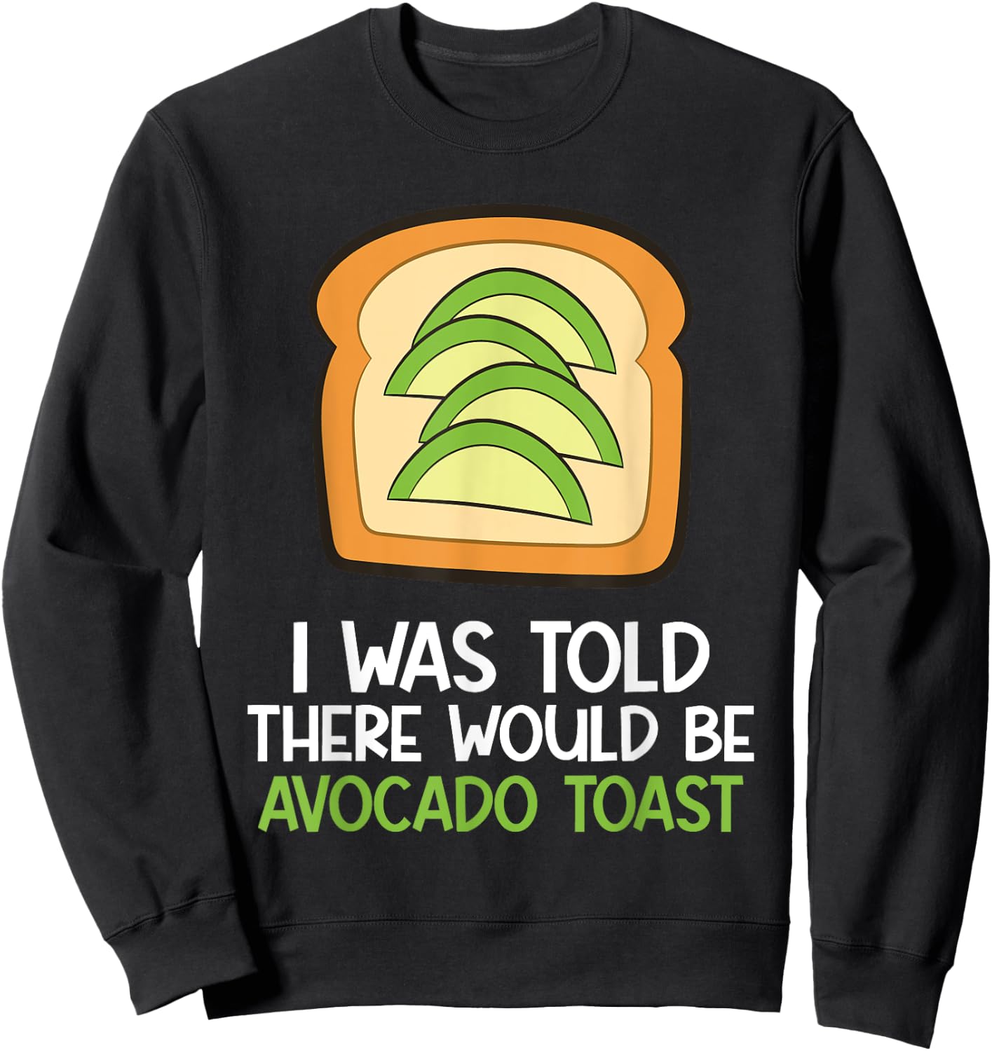 I Was Told There Would Be Avocado Toast Sweatshirt - Sweatshirt | Black