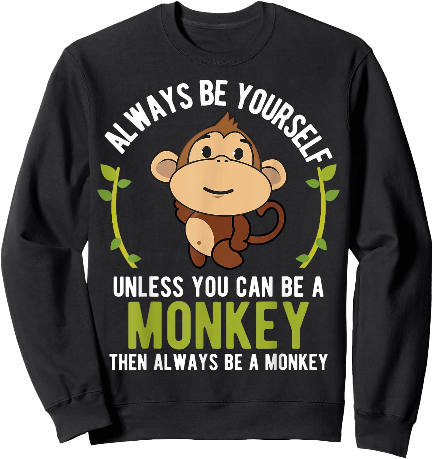 Monkey Gift - Be Yourself Unless Be A Monkey Sweatshirt - Sweatshirt | Black