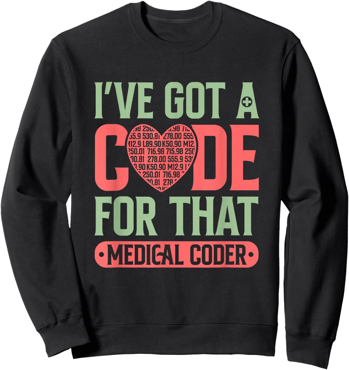 Medical Coder Got A Code Clinical Biller Coding Specialist Sweatshirt - Sweatshirt | Black