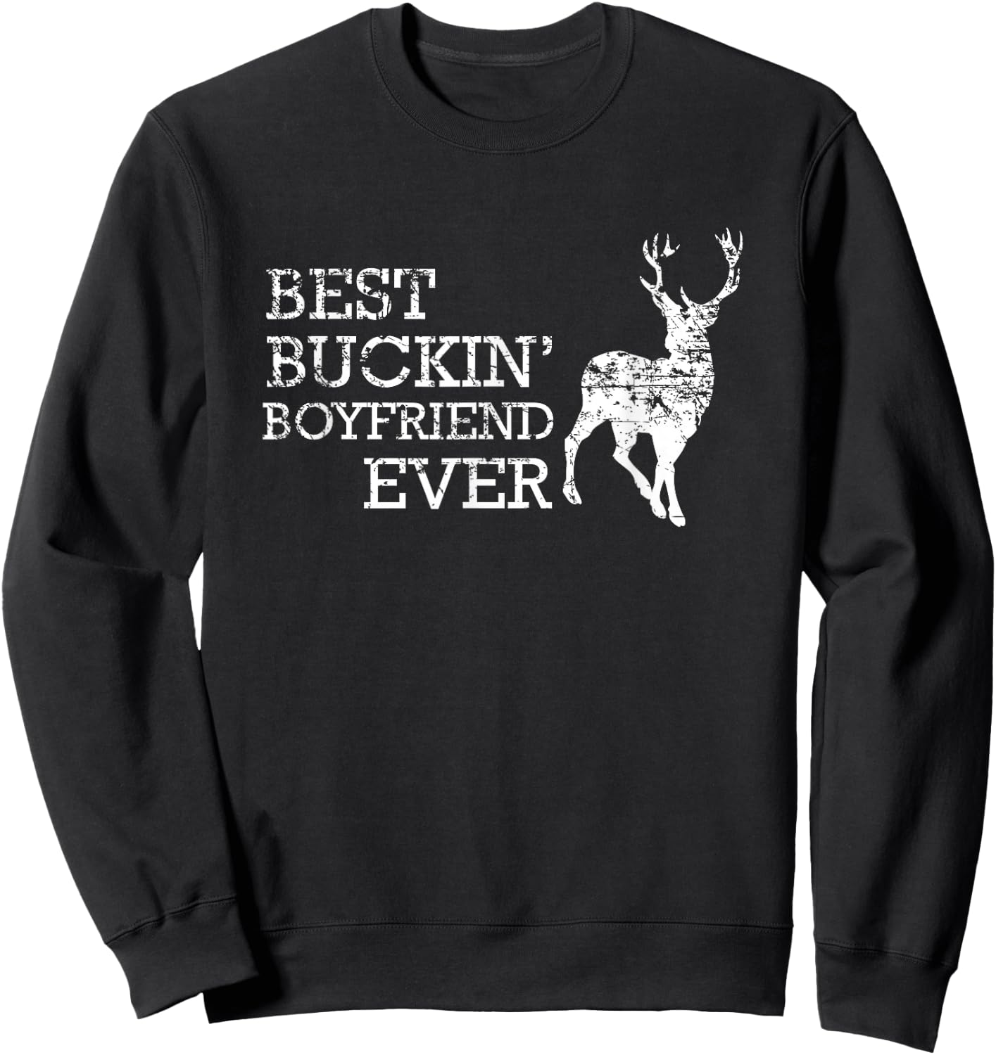 Best Buckin' Boyfriend Ever Shirt, Funny Deer Hunting Gift Sweatshirt - Sweatshirt | Black