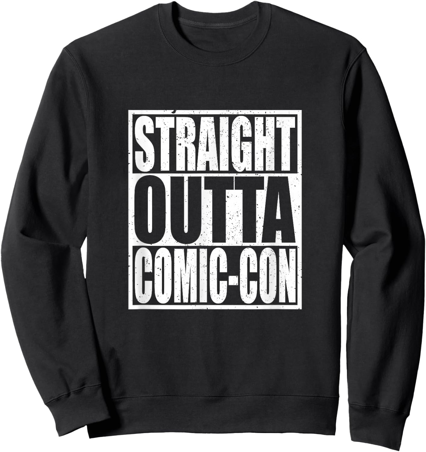 Straight Outta Comic-Con Anime Lover Cosplay Sweatshirt - Sweatshirt | Black