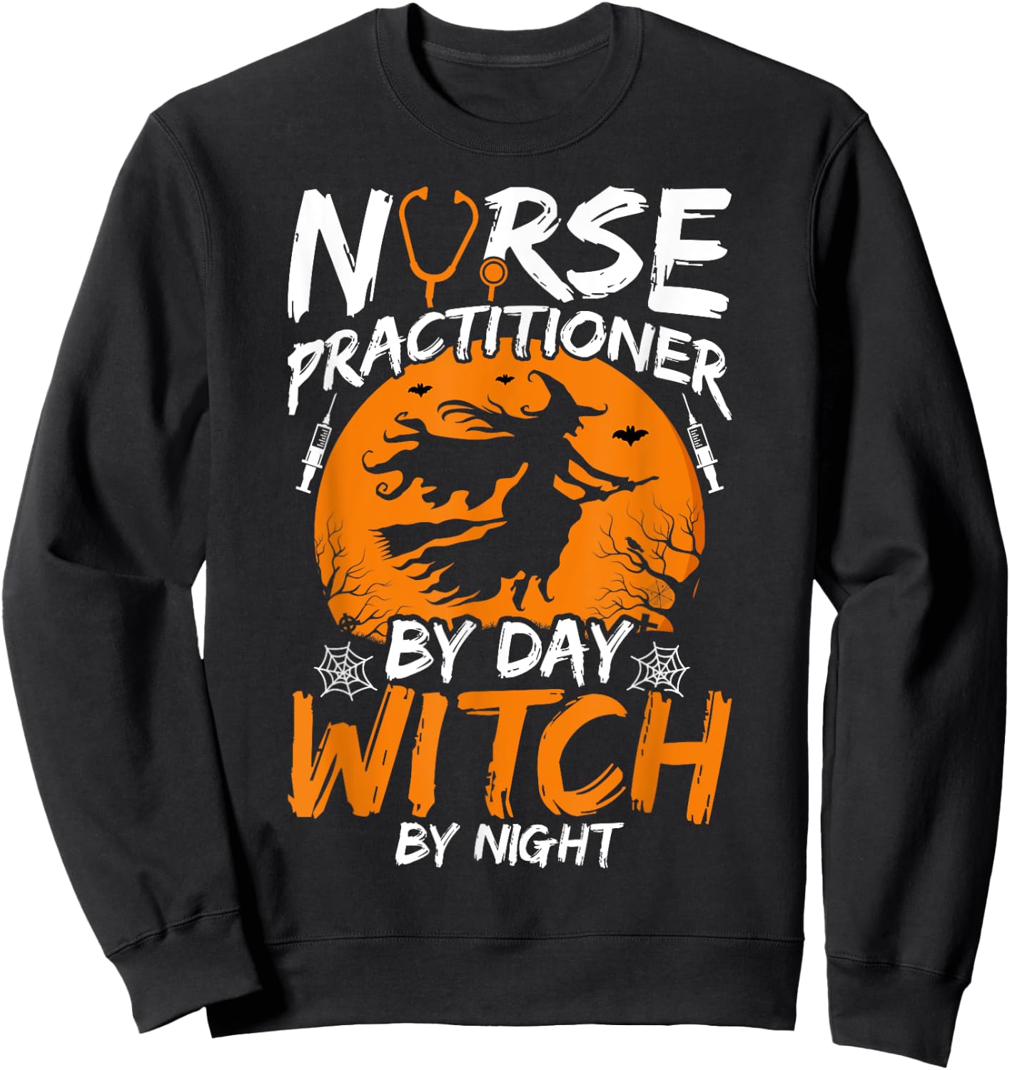 Nurse Practitioner by Day Witch by Night Happy Halloween NP Sweatshirt - Sweatshirt | Black