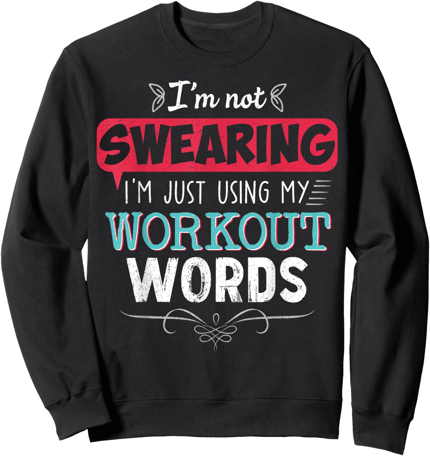 Workout Words Funny Joke Funny Gift Gym Sweatshirt - Sweatshirt | Black
