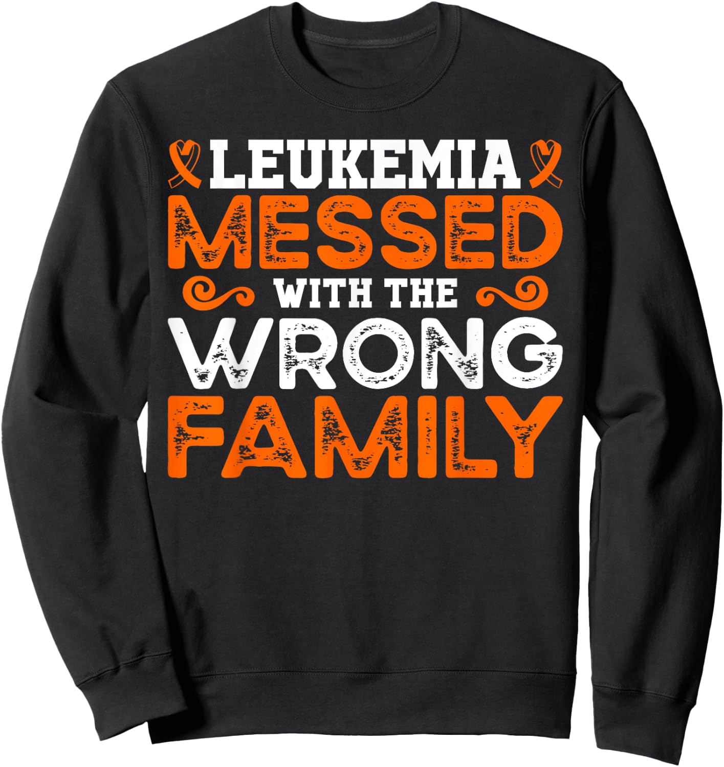 Leukemia Awareness Messed With The Wrong Family Sweatshirt - Sweatshirt | Black