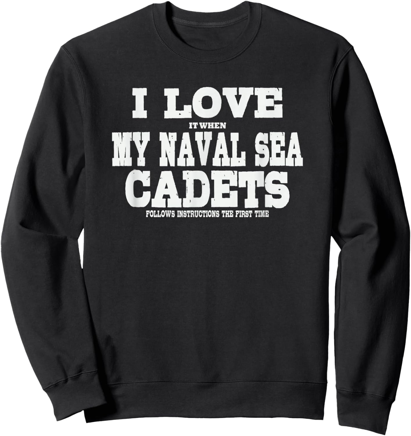NSCC Instructor I Love It When My Naval Sea Cadets Follow Sweatshirt - Sweatshirt | Black